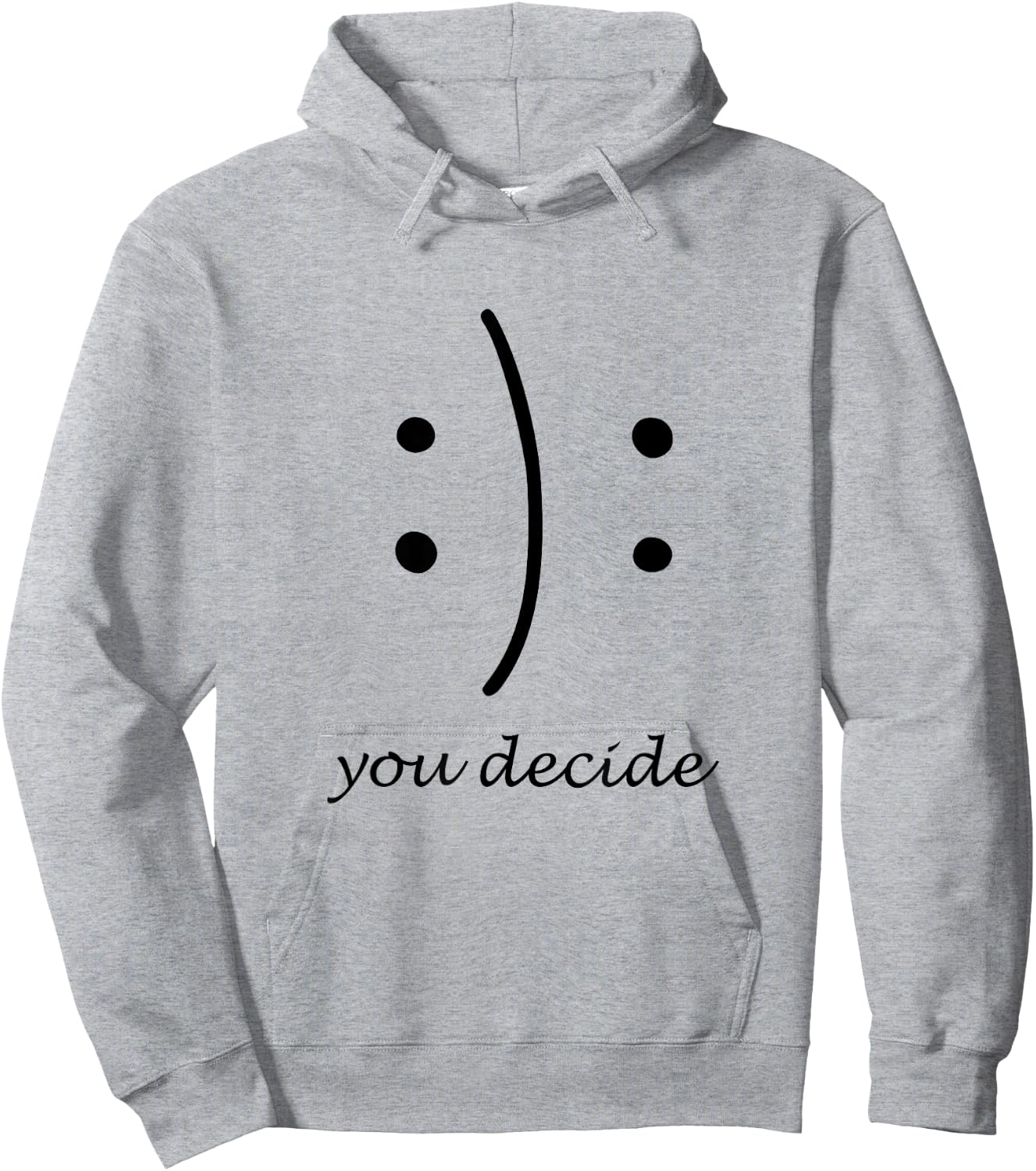 Happy Or Sad You Decide Smile Frown T Shirt Hoodie - Hoodie | Ash