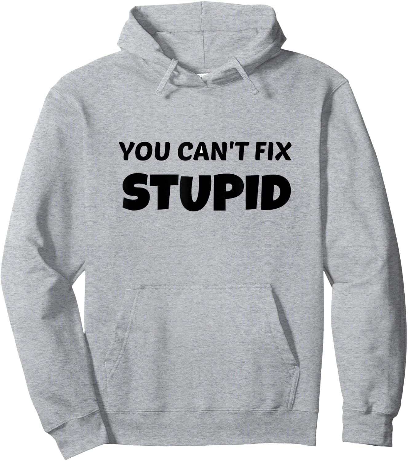 You Can't Fix Stupid T Shirt Hoodie - Hoodie | Ash