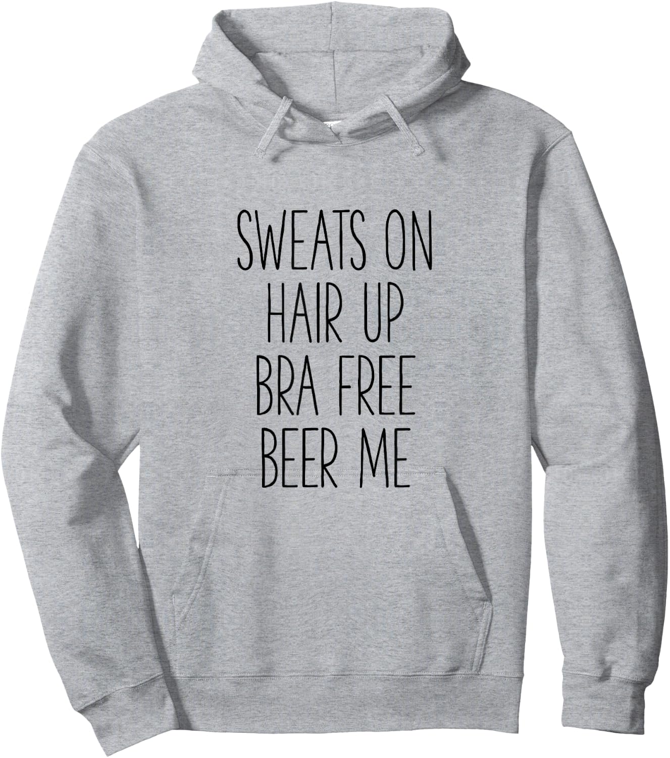 Sweats On Hair Up Bra Free Beer Me - Funny Hoodie - Hoodie | Ash
