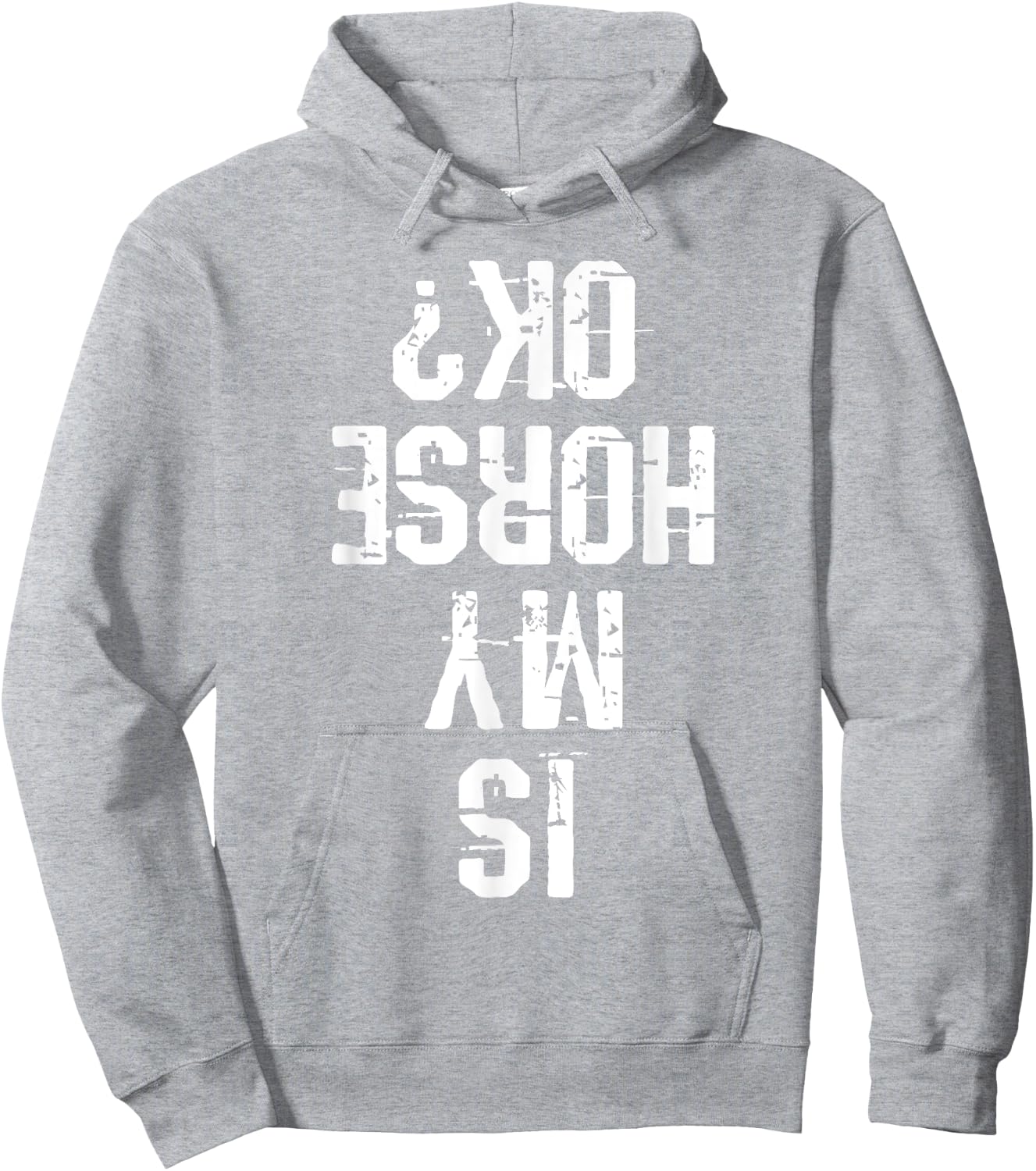 Horse Is My Horse Okay Funny Gift Hoodie - Hoodie | Ash