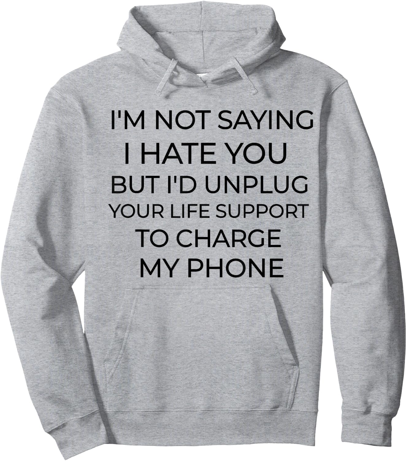 I'm Not Saying I Hate You Funny Sarcastic Hoodie - Hoodie | Ash