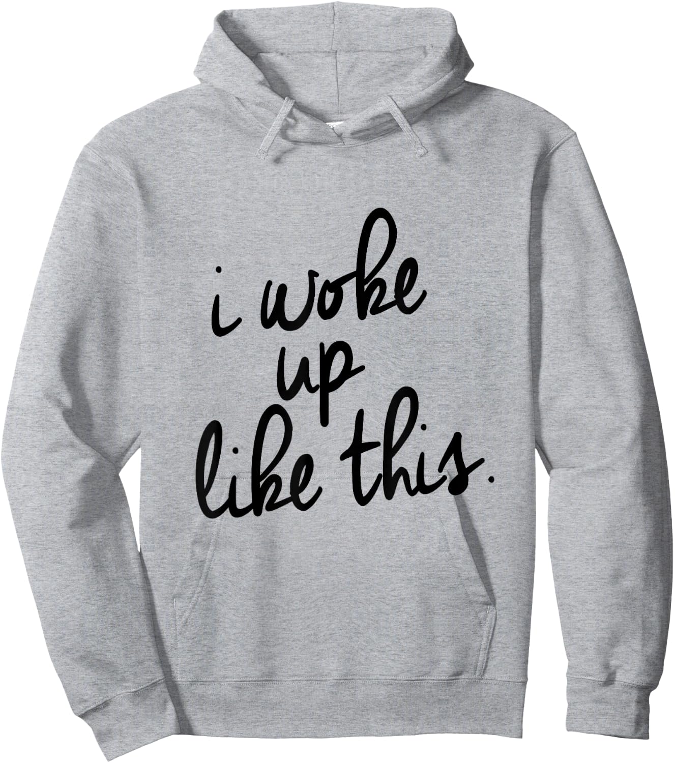 "I Woke Up Like This" Hoodie - Hoodie | Ash