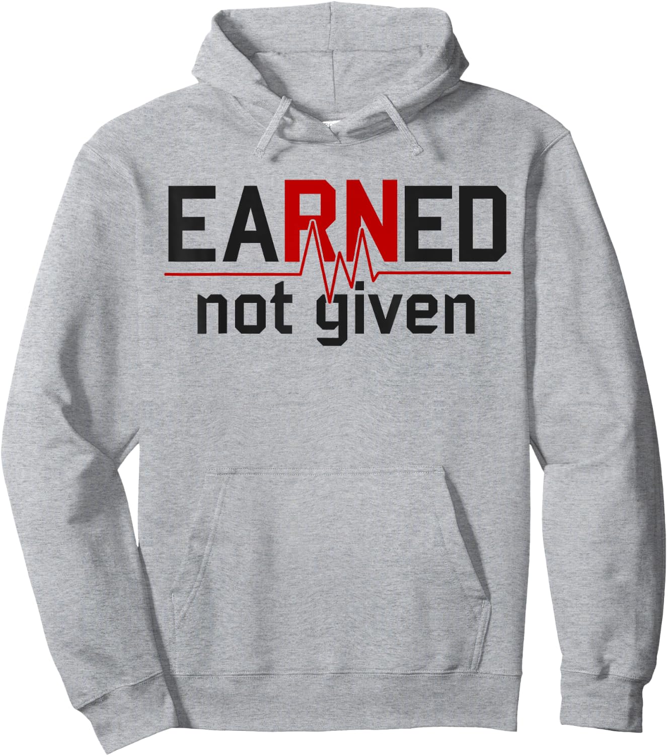 Earned Not Given RN Nurse Hoodie - Hoodie | Ash
