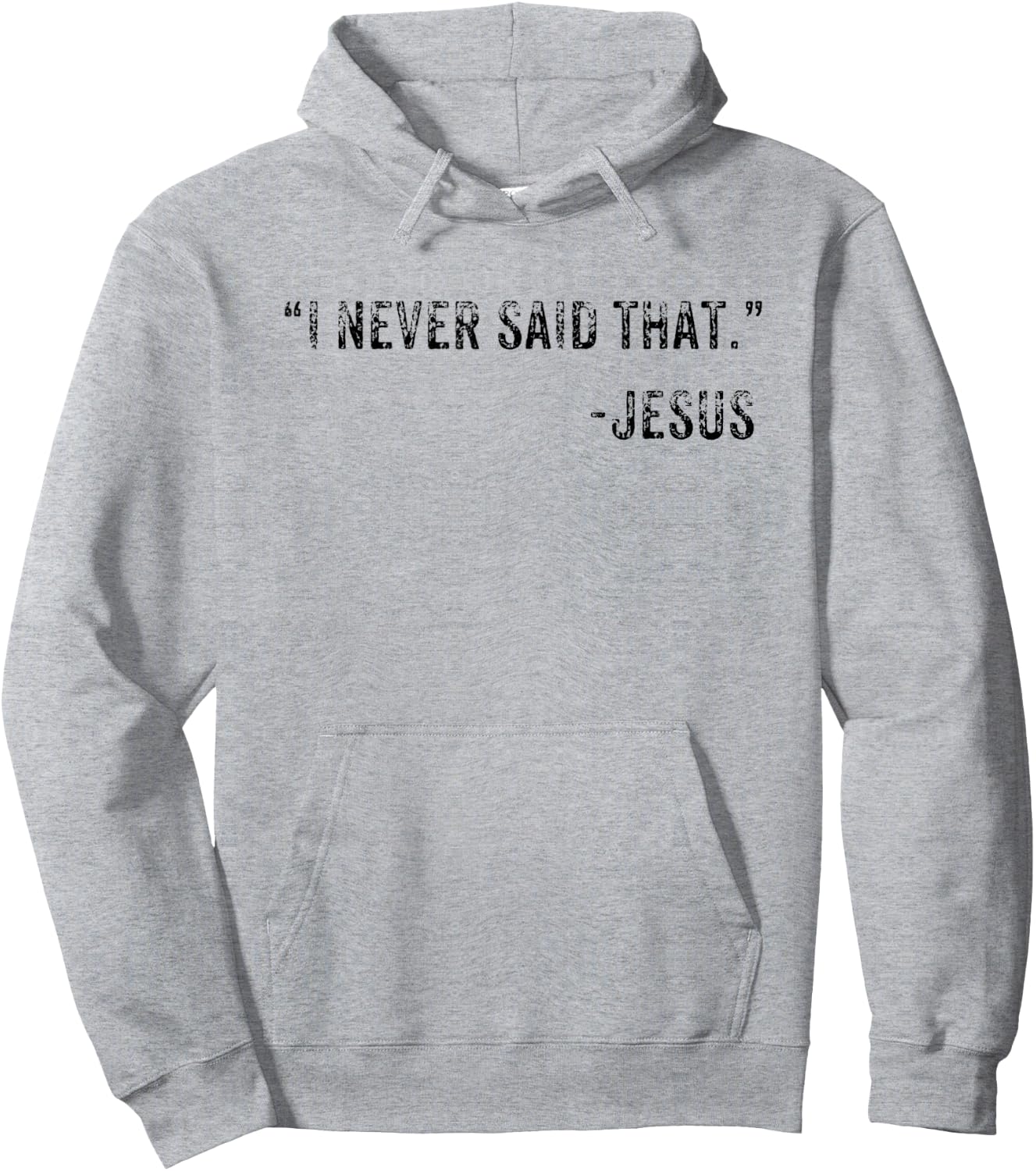 Funny I Never Said That Jesus Quote Gift Hoodie - Hoodie | Ash