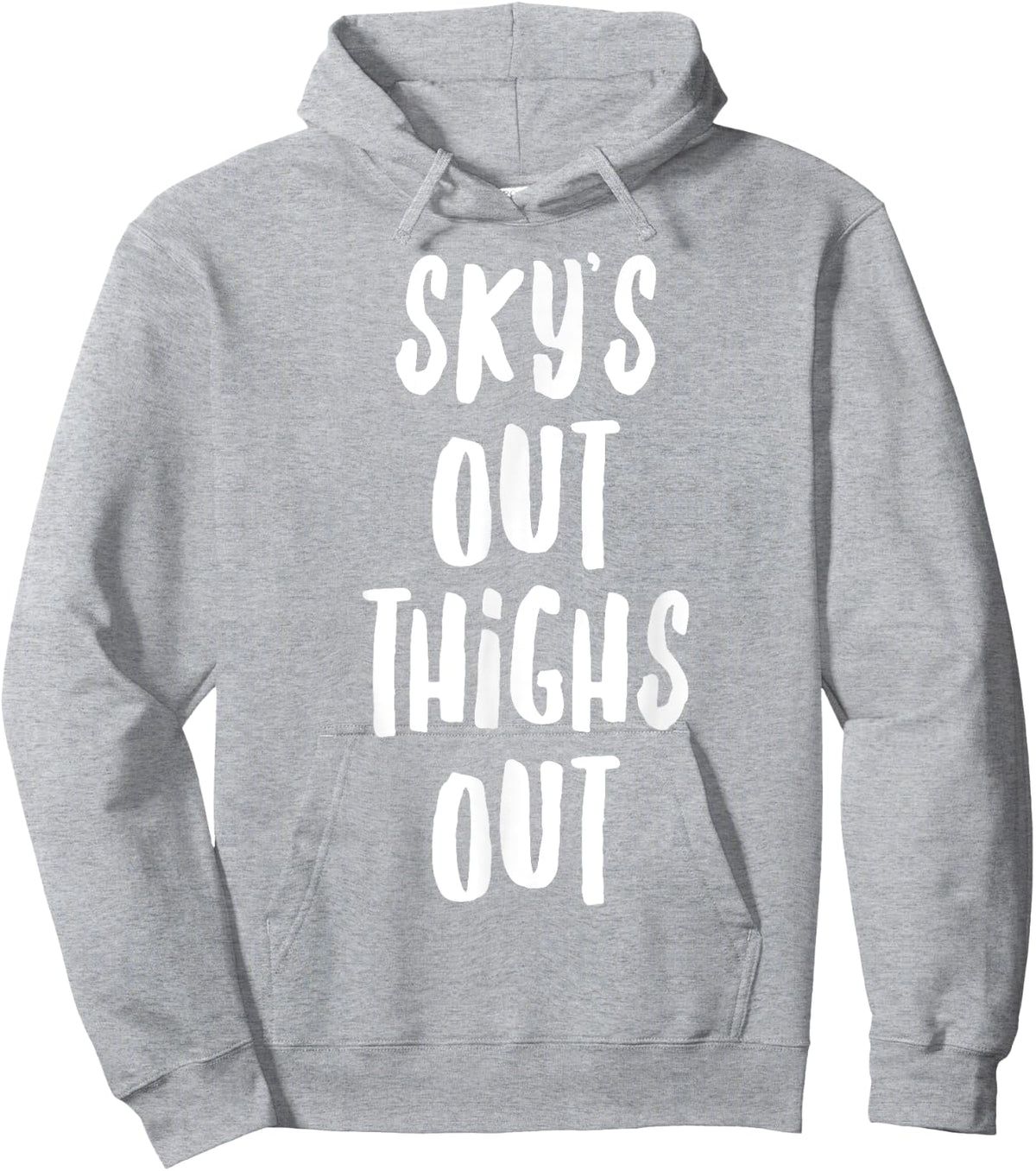 Sky's Out Thighs Out Shirt | Summer Gym Hoodie - Hoodie | Ash