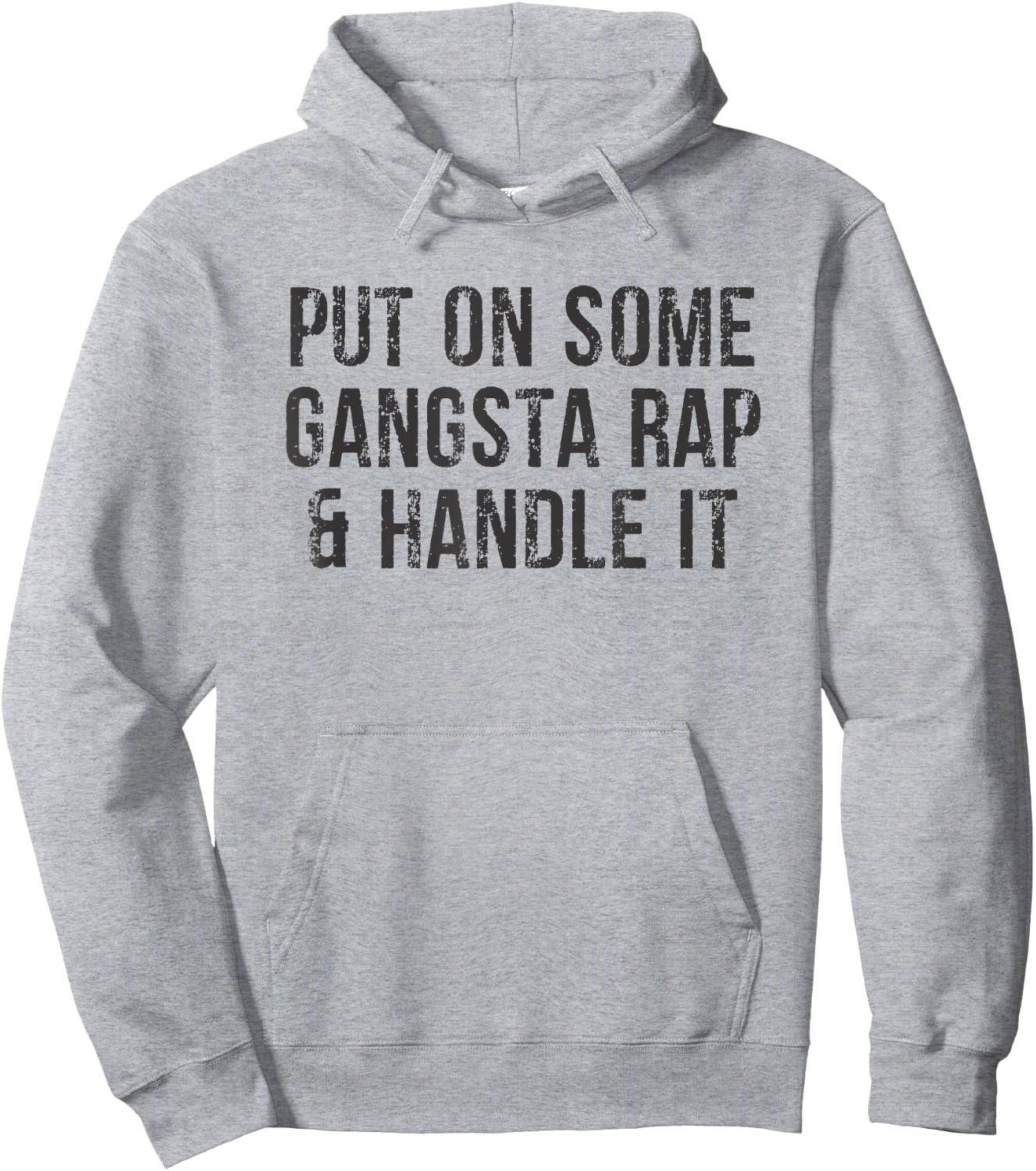 Put On Some Gangsta Rap & Handle It Hoodie - Hoodie | Ash