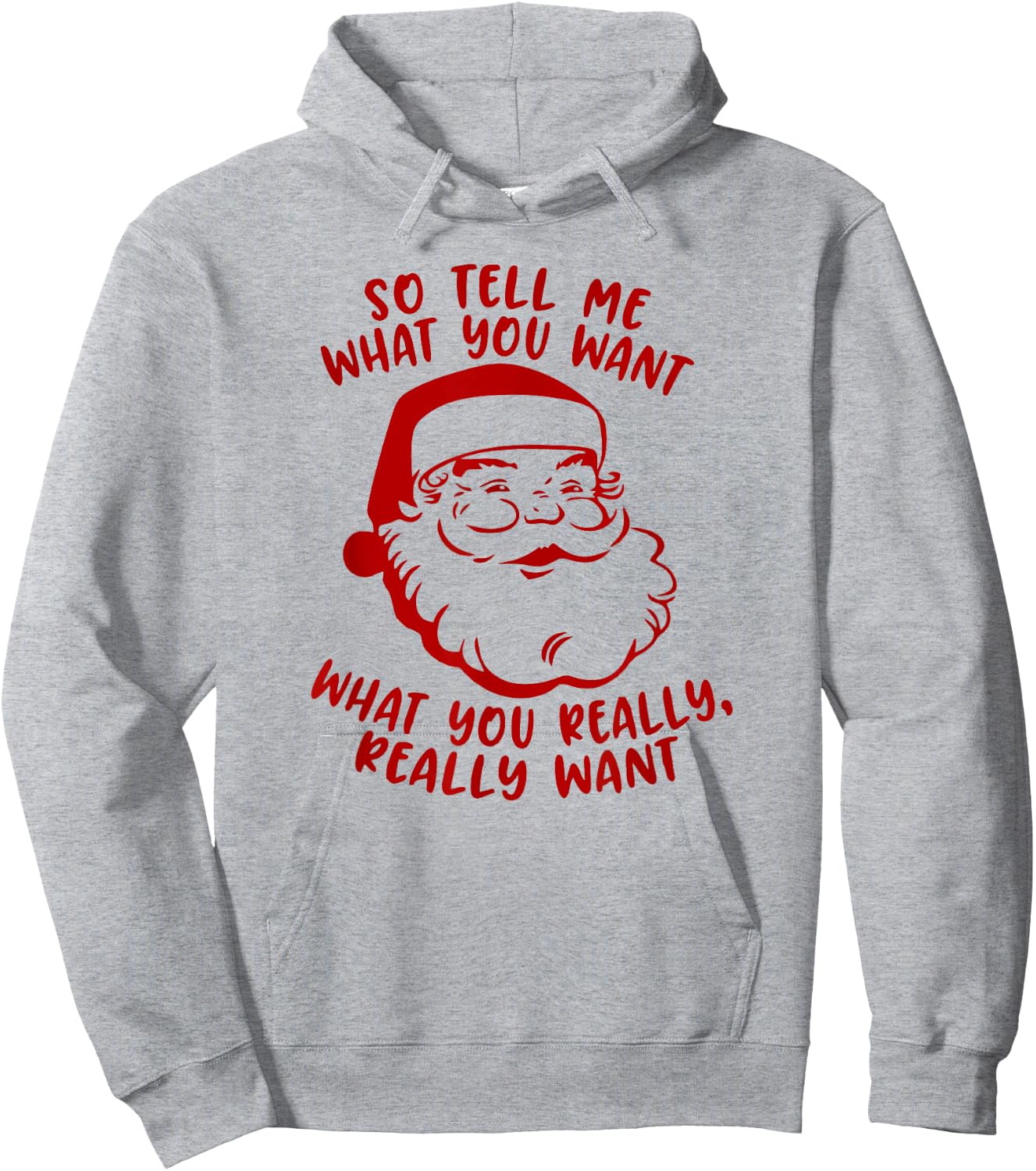 So Tell Me What You Want Xmas | Funny Christmas Hoodie - Hoodie | Ash