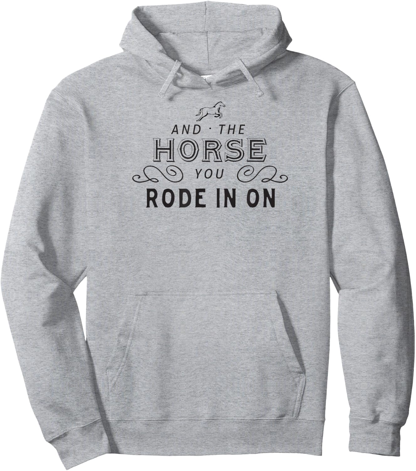 And The Horse You Rode In On Hoodie - Hoodie | Ash