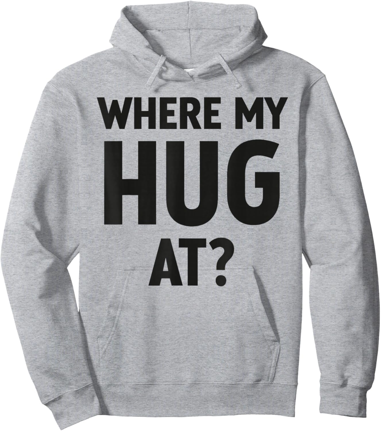 Where My Hug At Funny and Trendy Hoodie - Hoodie | Ash