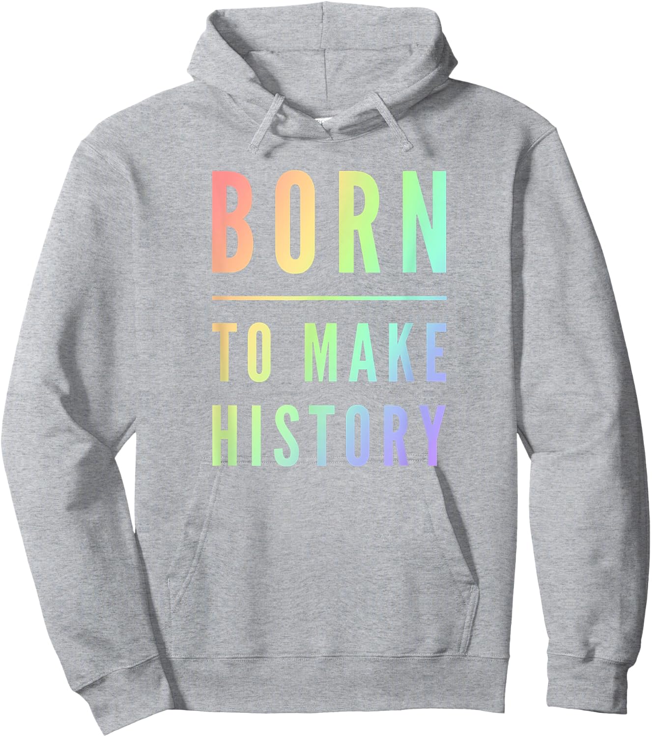 Born To Make History Inspirational Quote Hoodie - Hoodie | Ash