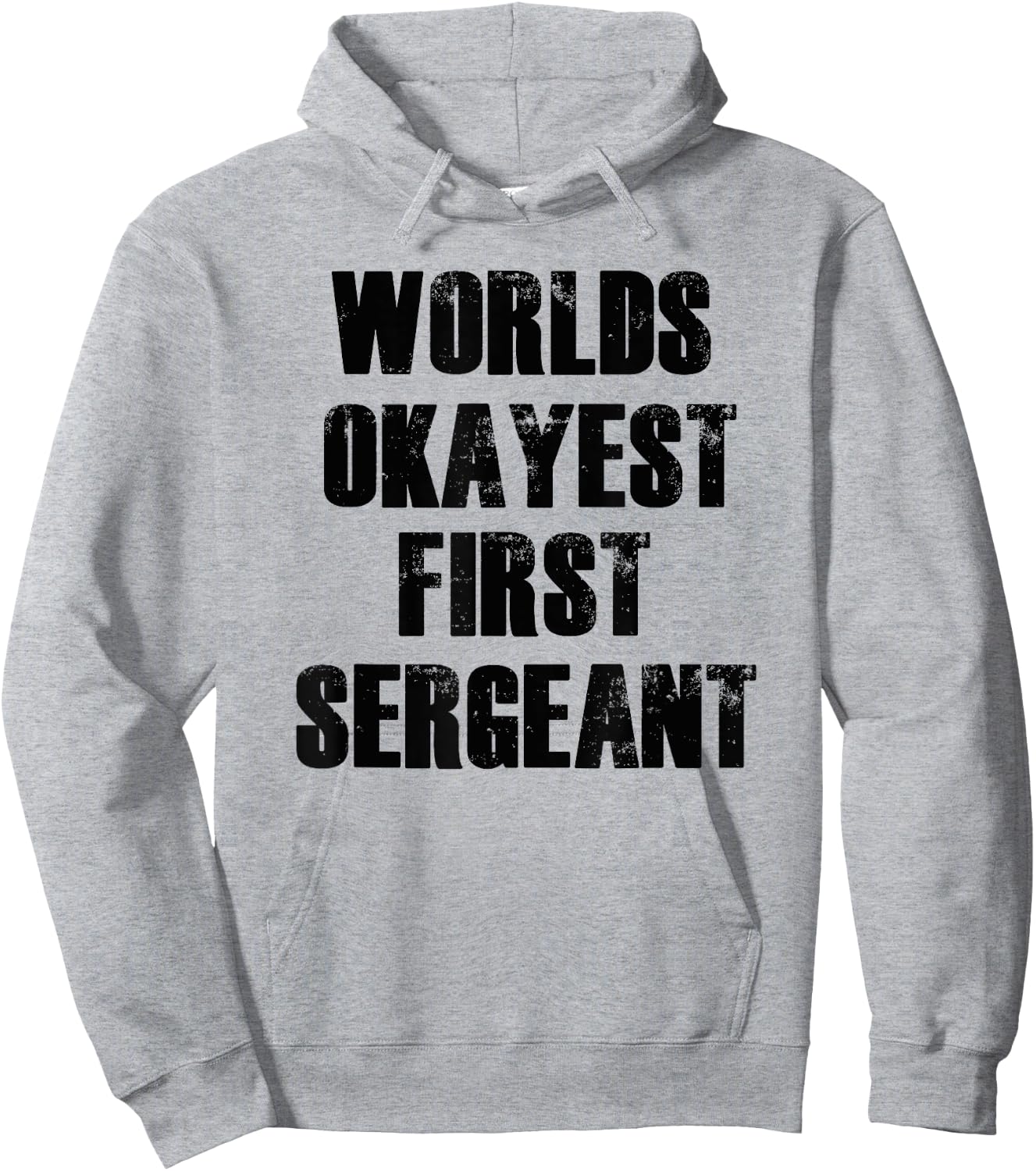 Worlds Okayest First Sergeant Funny Military Hoodie - Hoodie | Ash
