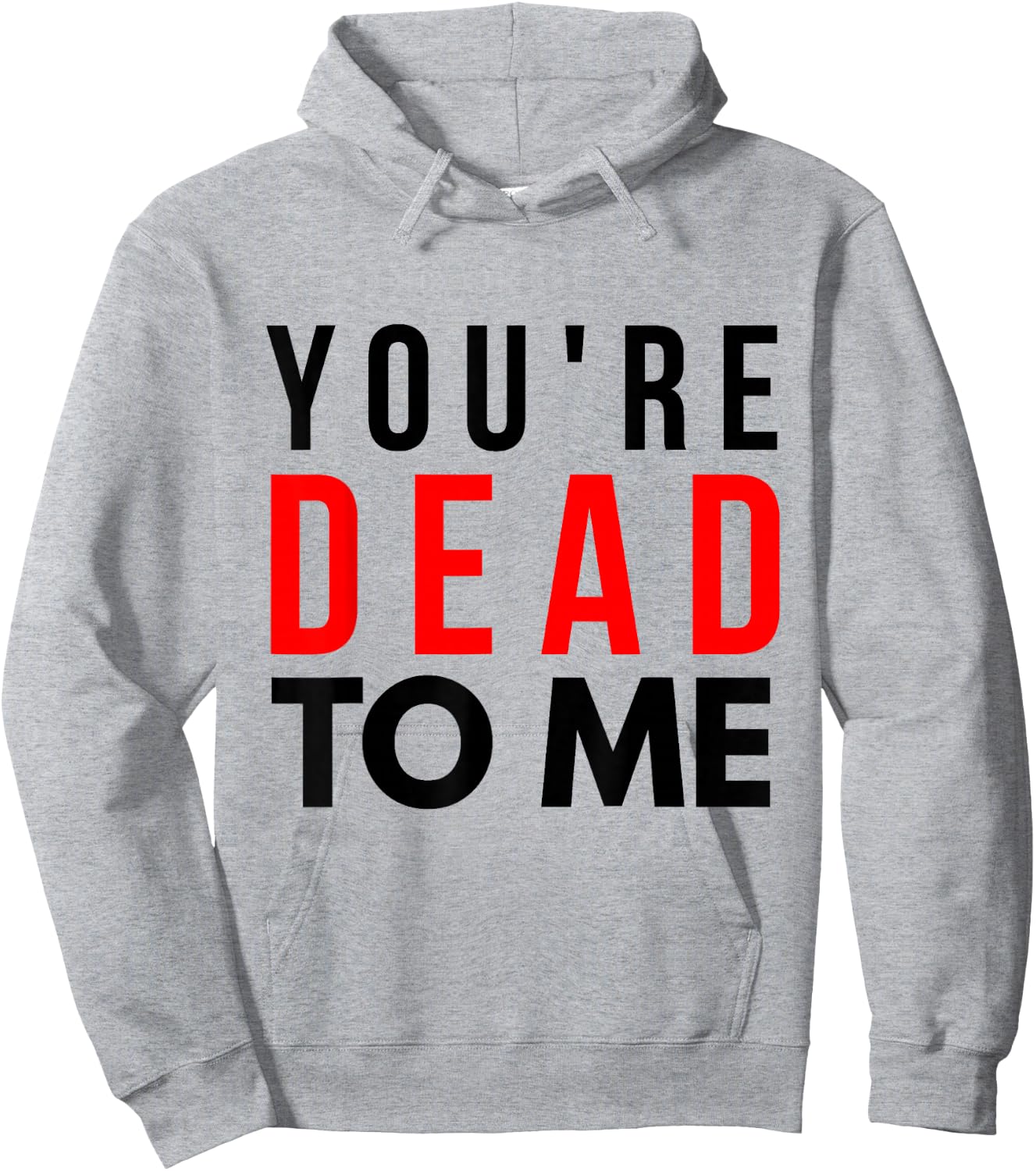 You're Dead To Me Shirt | You're Dead To Me Hoodie - Hoodie | Ash