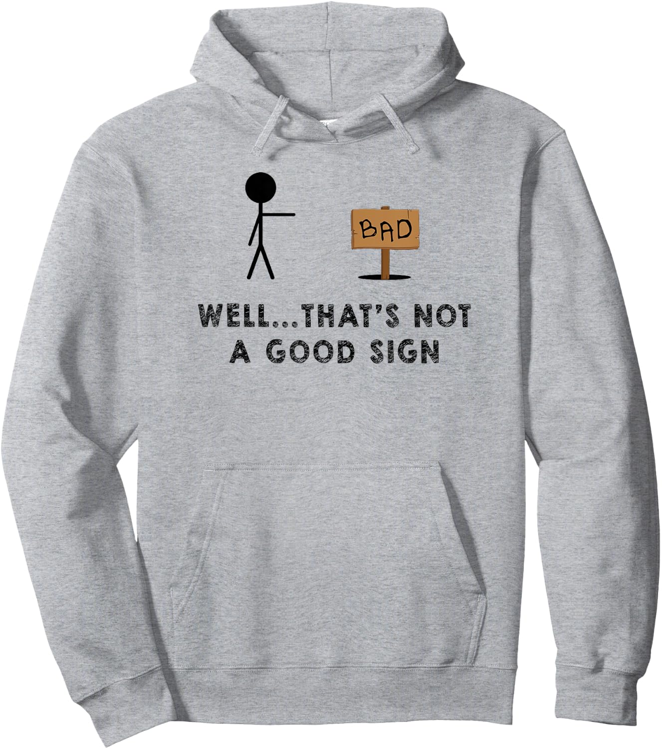 Well That's Not a Good Sign - Funny Sign Hoodie - Hoodie | Ash