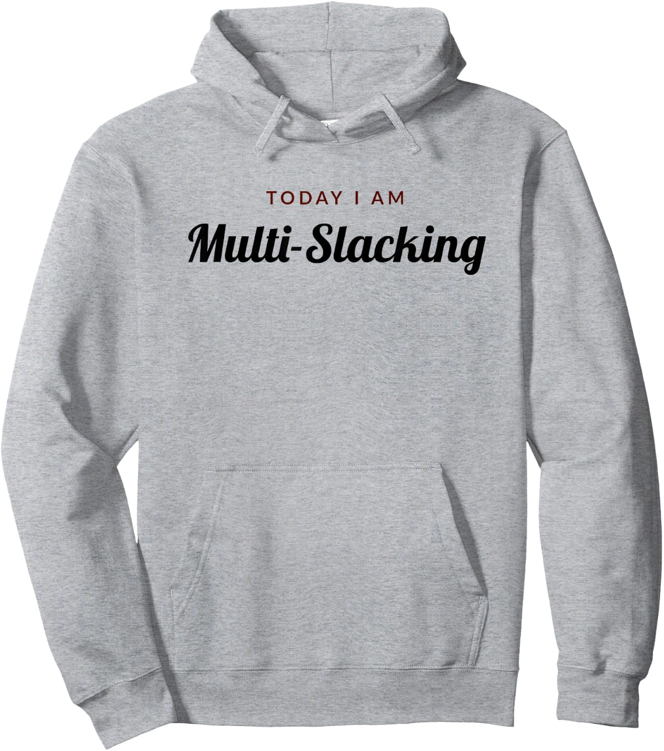 Slacker - Today I Am Multi-Slacking Hoodie - Hoodie | Ash