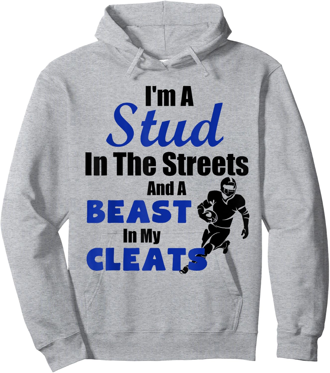 I'm A Stud In The Streets Beast Cleats Football Hoodie - Hoodie | Ash