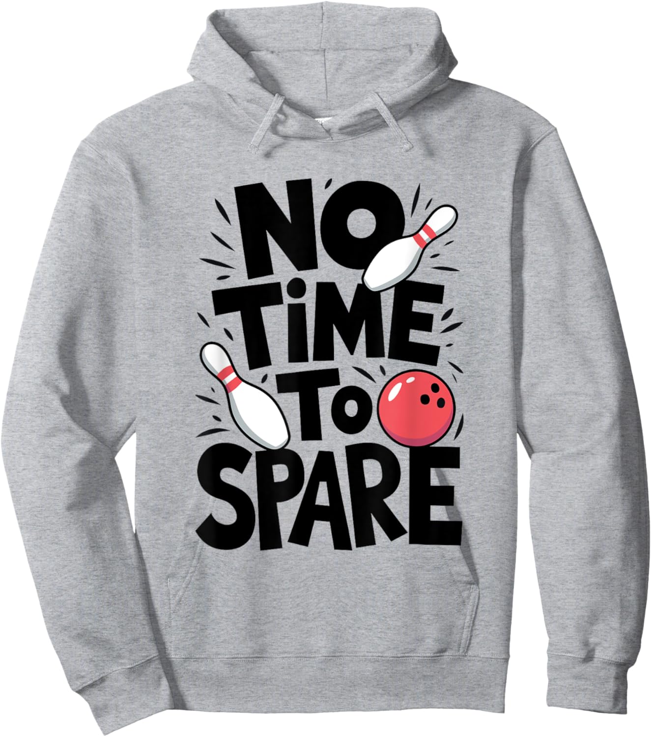 No Time To Spare, Funny Bowling Player Hoodie - Hoodie | Ash