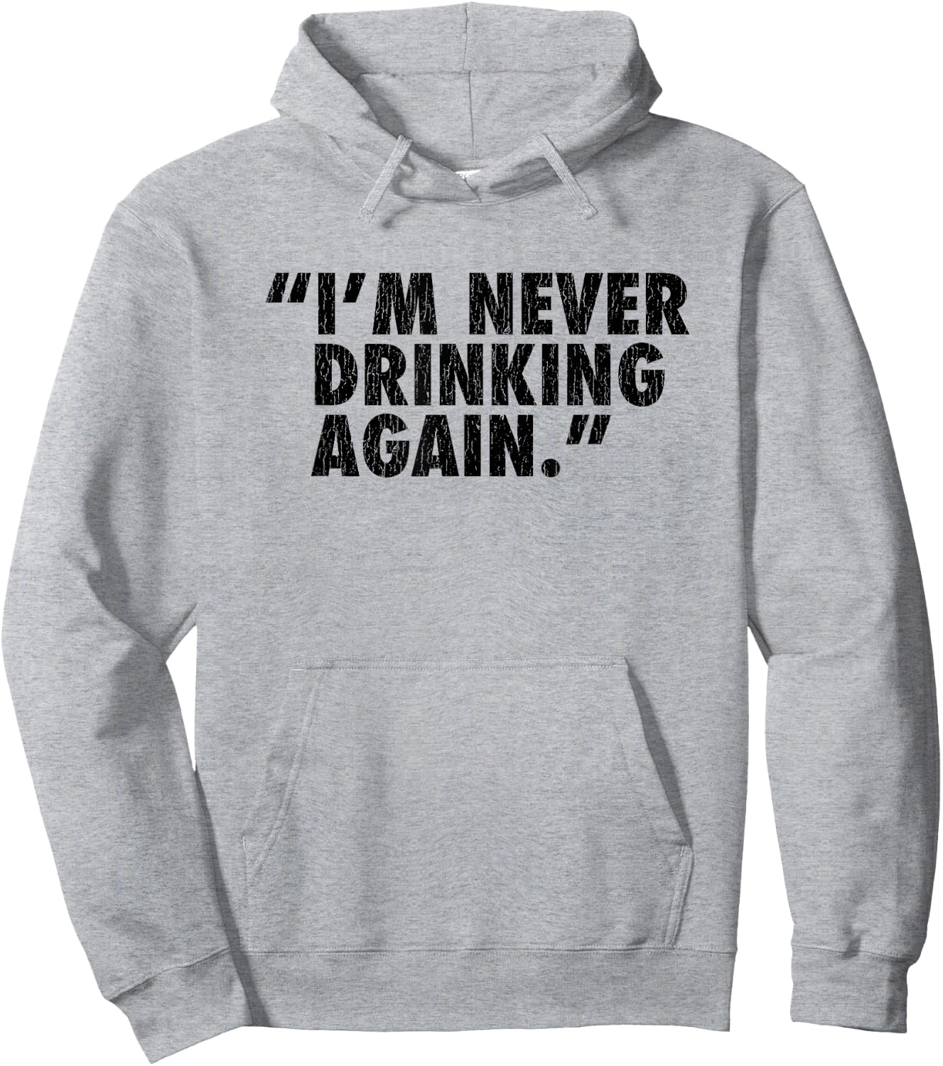 "I'm Never Drinking Again." Hoodie - Hoodie | Ash