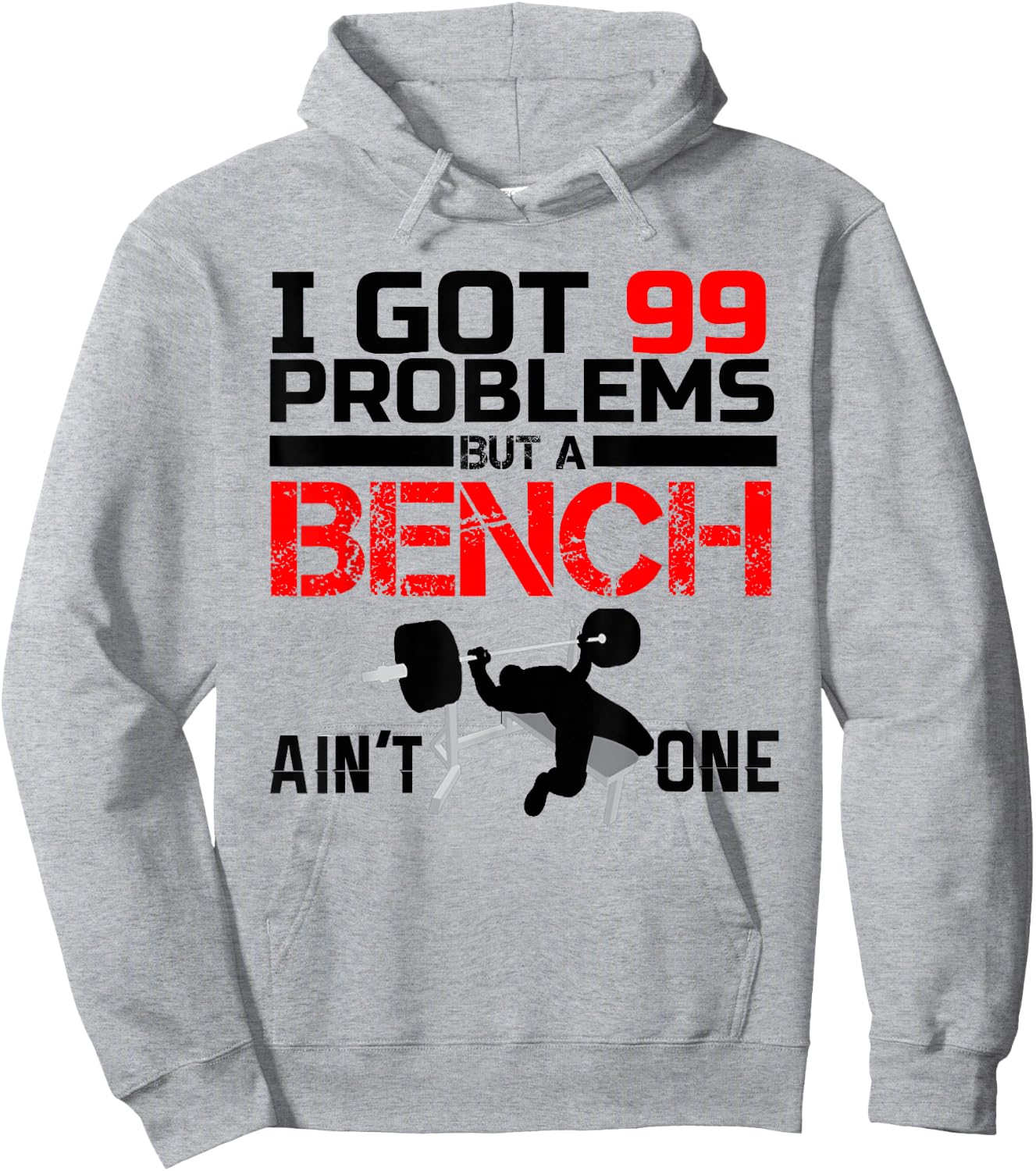 I Got 99 Problems But A Bench Aint One Hoodie - Hoodie | Ash
