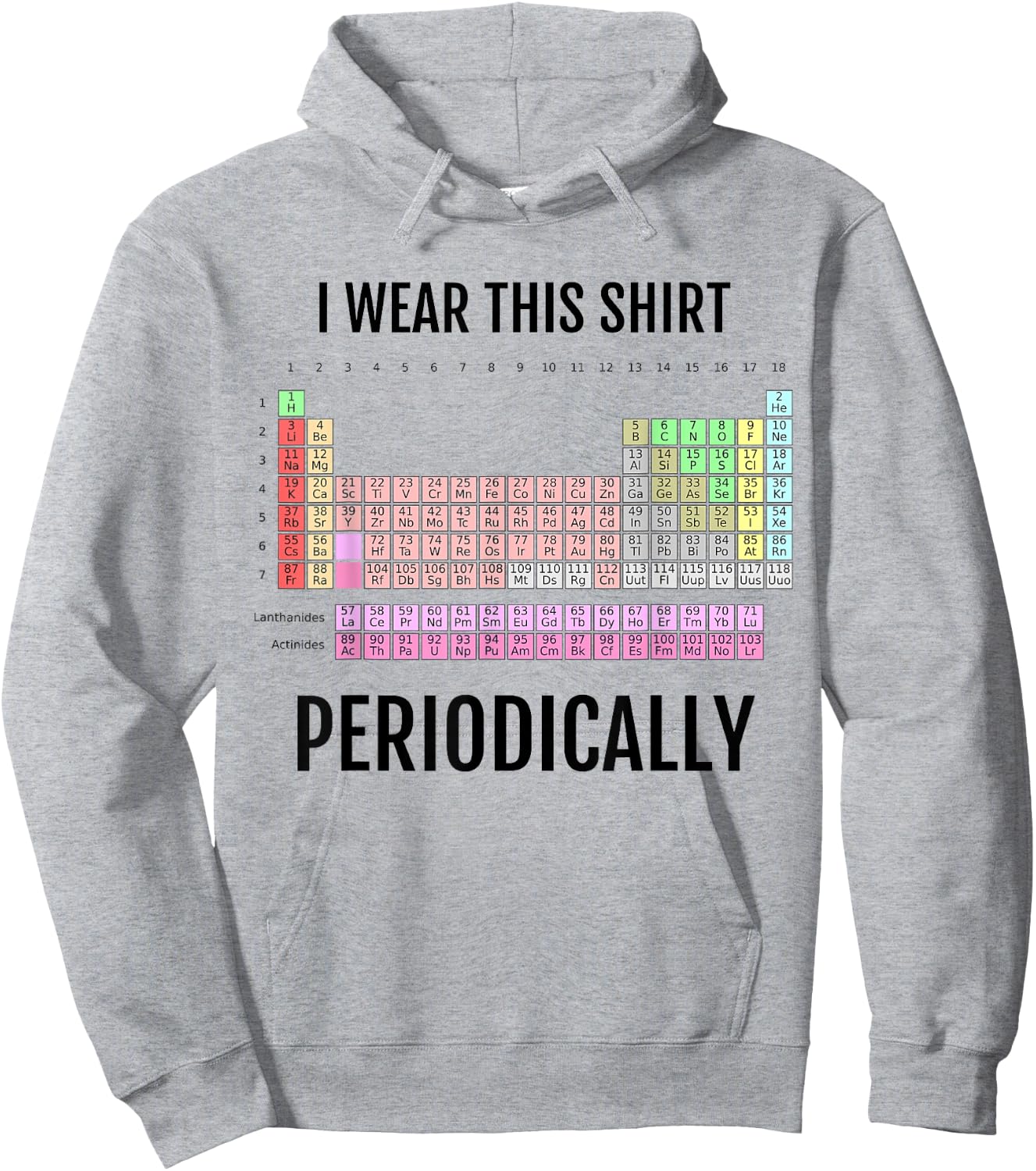 I Wear This Shirt Periodically Periodic Table Hoodie - Hoodie | Ash