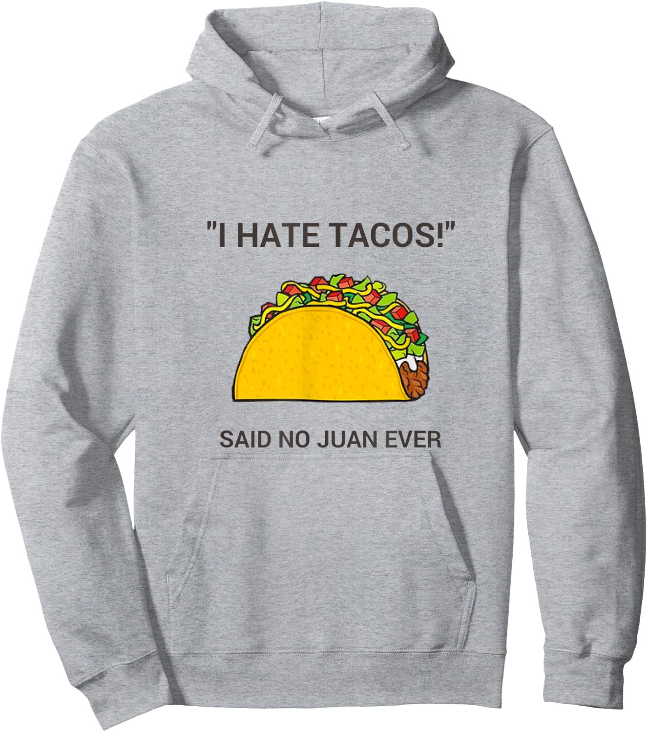 Cinco De Mayo I Hate Tacos Said No Juan Ever Hoodie - Hoodie | Ash