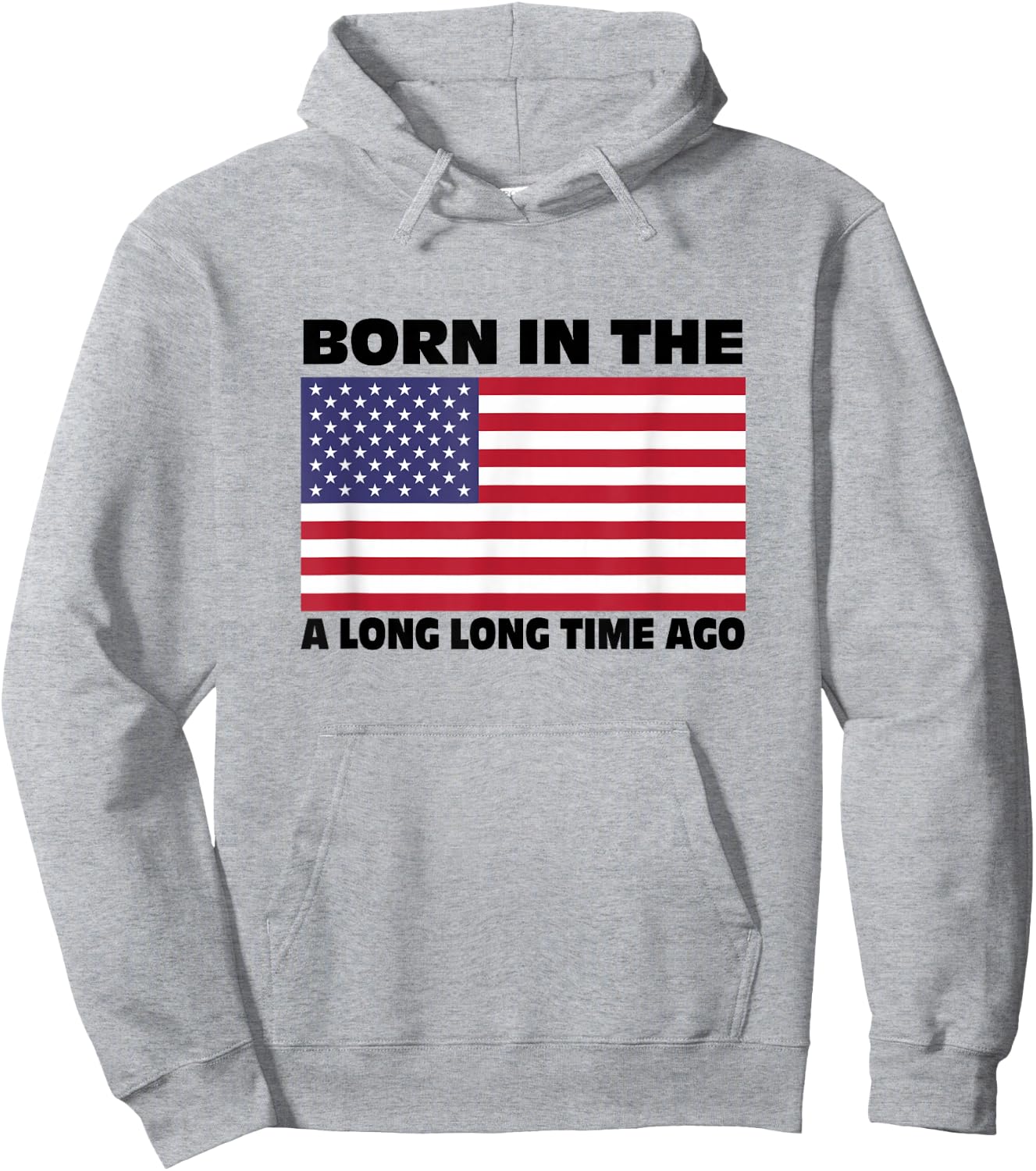 Born In The USA A Long Long Time Ago Hoodie - Hoodie | Ash