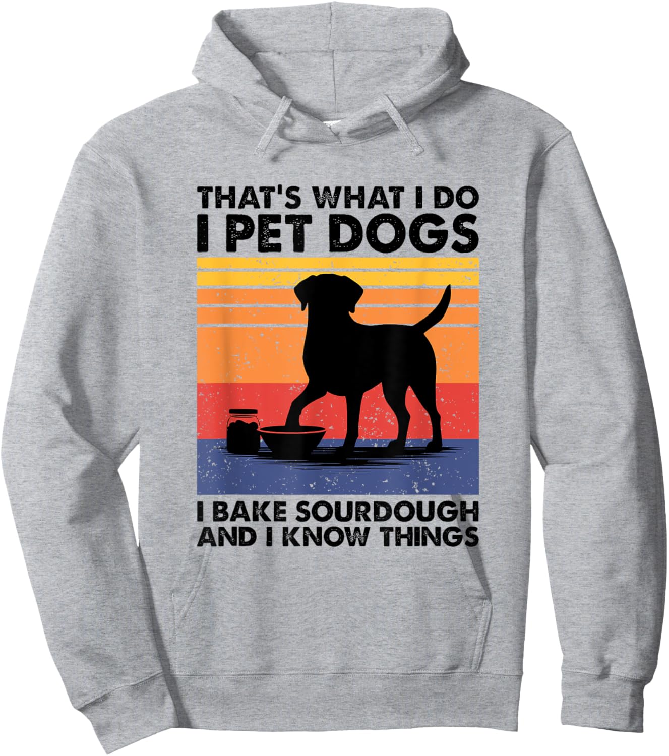 I Pet Dogs I Bake Sourdough, Bread Baking Hoodie - Hoodie | Ash