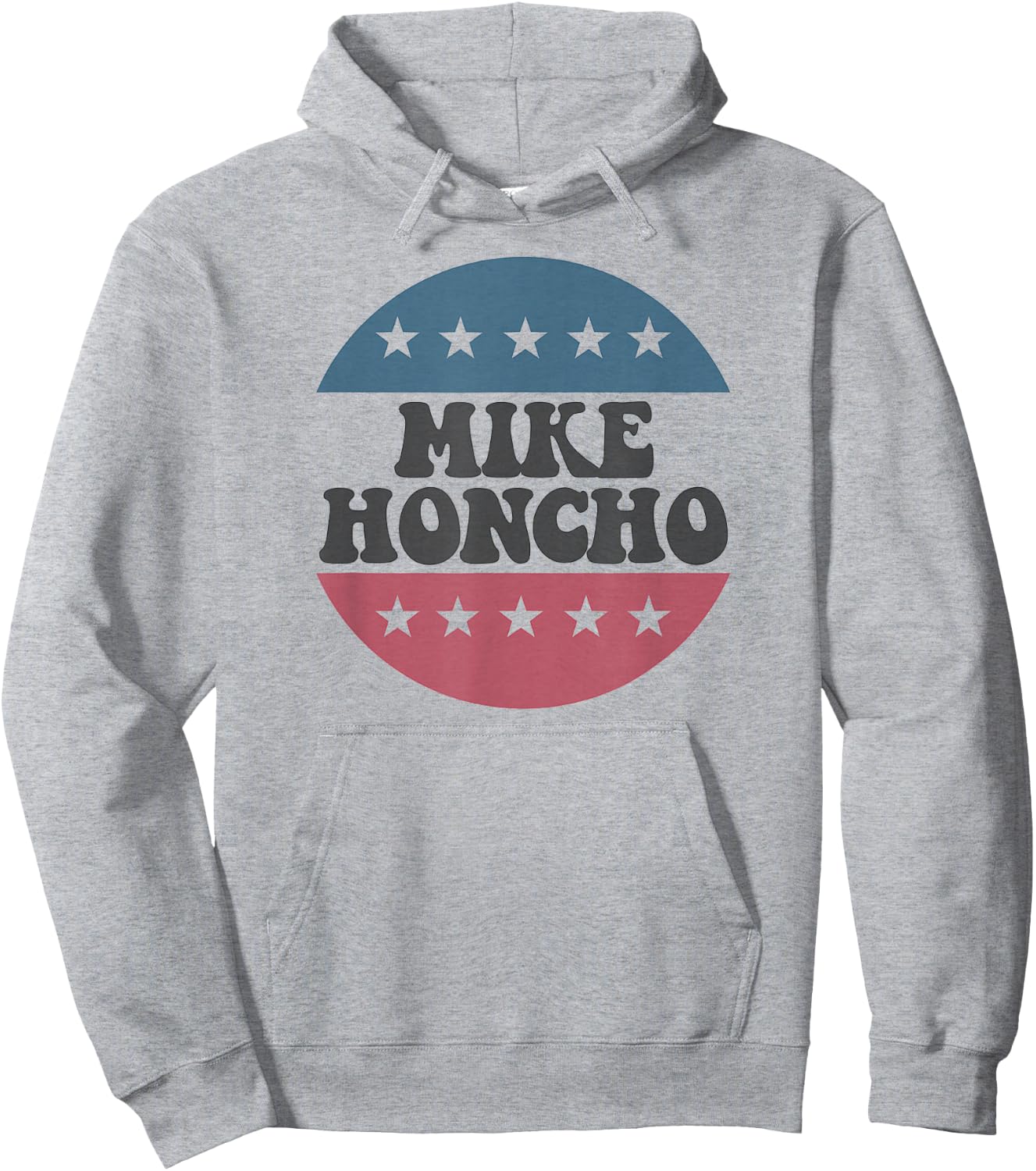 Mike Honcho for President T Shirt Hoodie - Hoodie | Ash