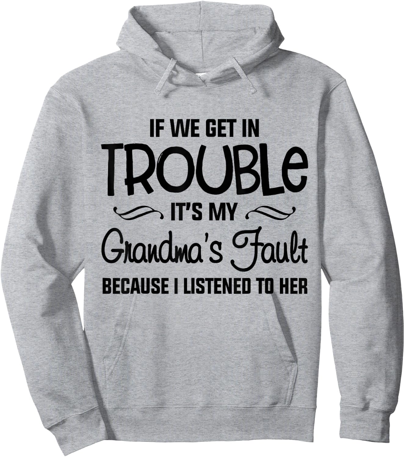 If We Get In Trouble It's My Grandma's Fault Hoodie - Hoodie | Ash