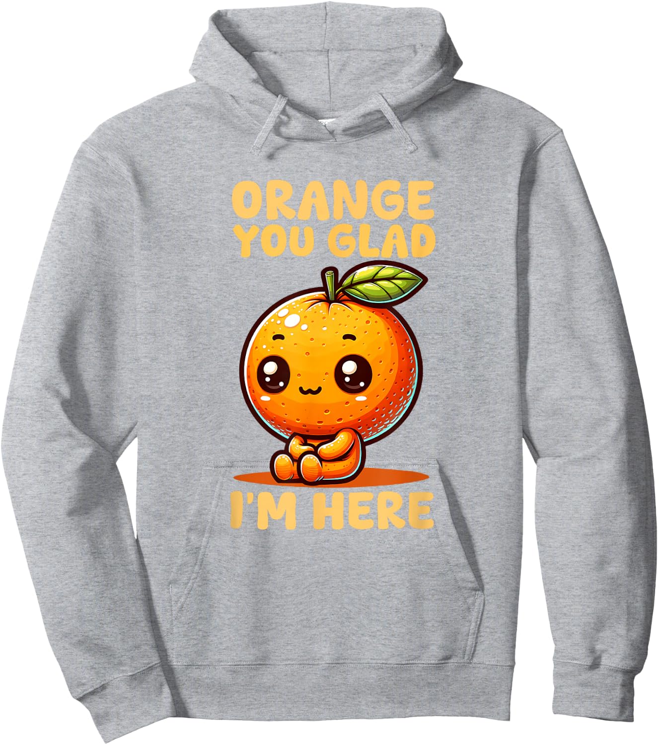 Orange You Glad I'm Here Hoodie - Hoodie | Ash