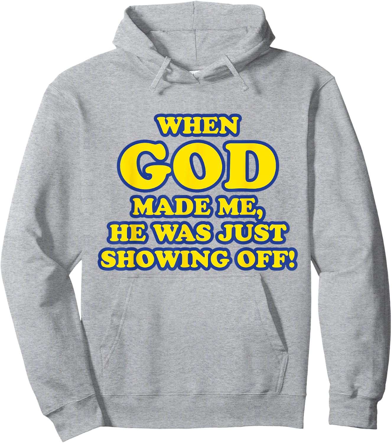 When God Made Me He Was Just Showing Off Hoodie - Hoodie | Ash