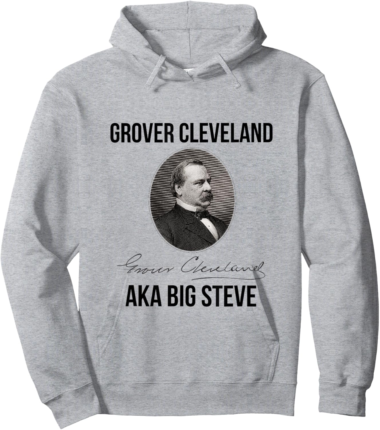 Grover Cleveland AKA Big Steve President Hoodie - Hoodie | Ash