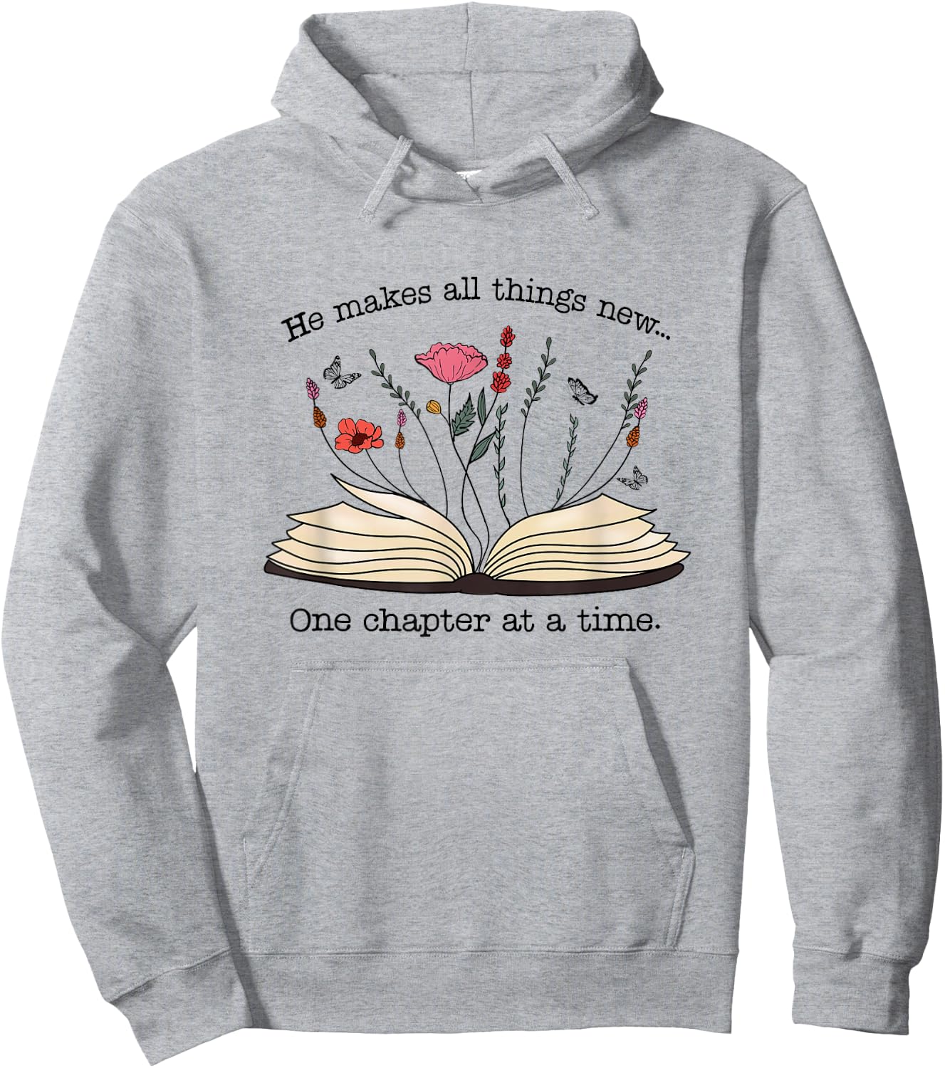 He Makes All Things New One Chapter At A Time Hoodie - Hoodie | Ash