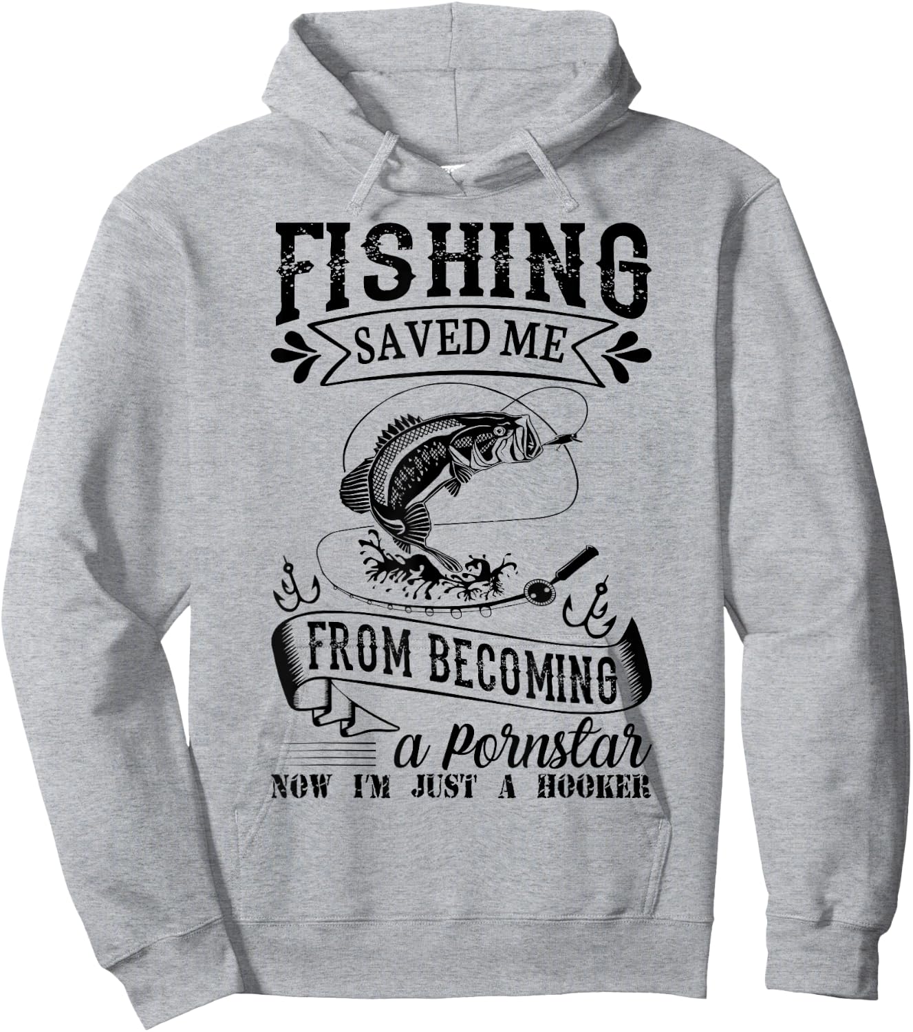 Fishing Saved Me From Becoming A PornStar Hoodie - Hoodie | Ash