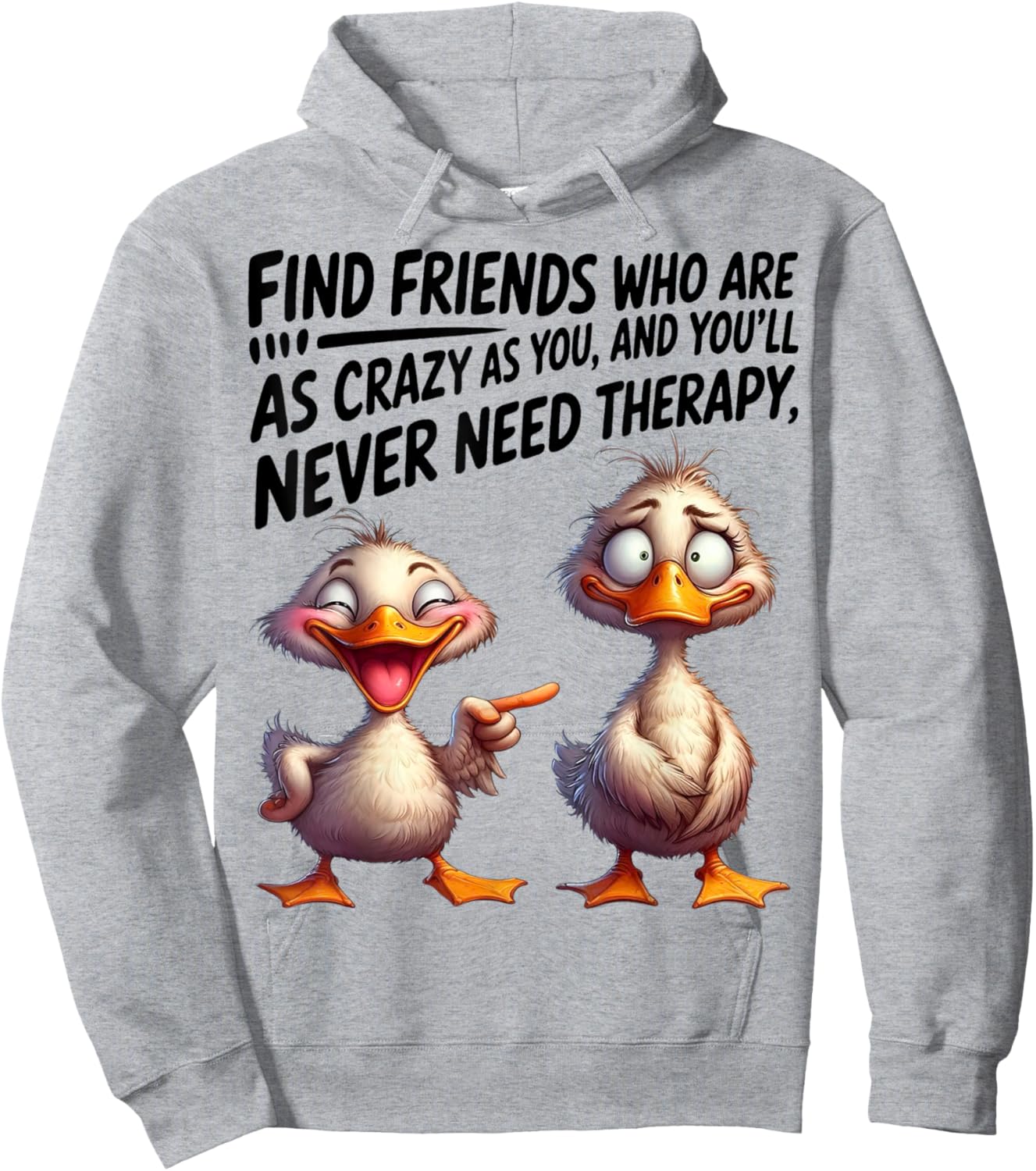Cute Duck Find Friends Who Are As Crazy As You Hoodie - Hoodie | Ash