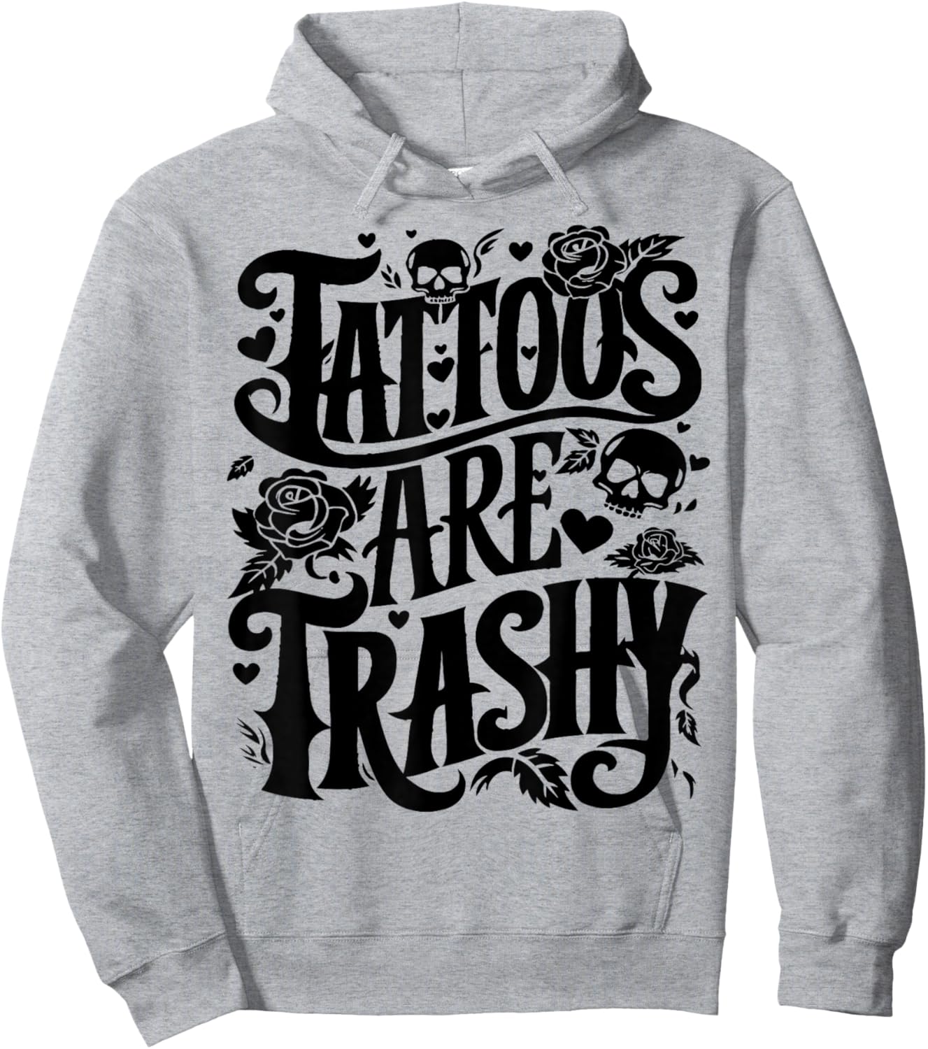 Tattoos are Trashy Funny Sarcastic Anti Tattoo Hoodie - Hoodie | Ash