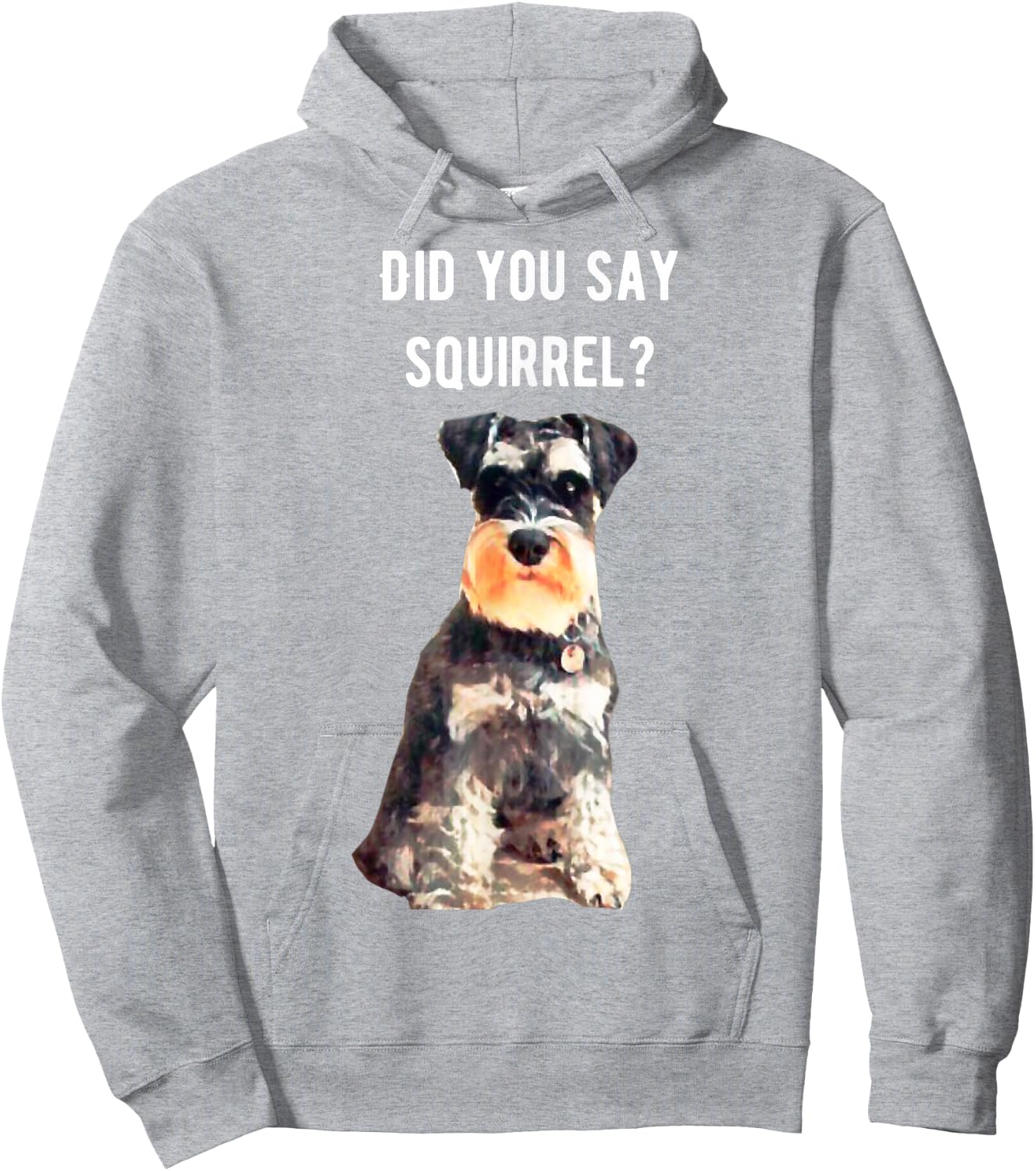 Miniature Schnauzer Did you say Squirrel Shirt Hoodie - Hoodie | Ash