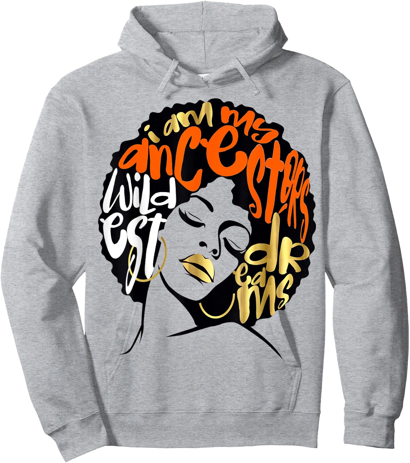 Ancestors Wildest Dreams Gift Afro Orange Hoodie - Hoodie | Ash