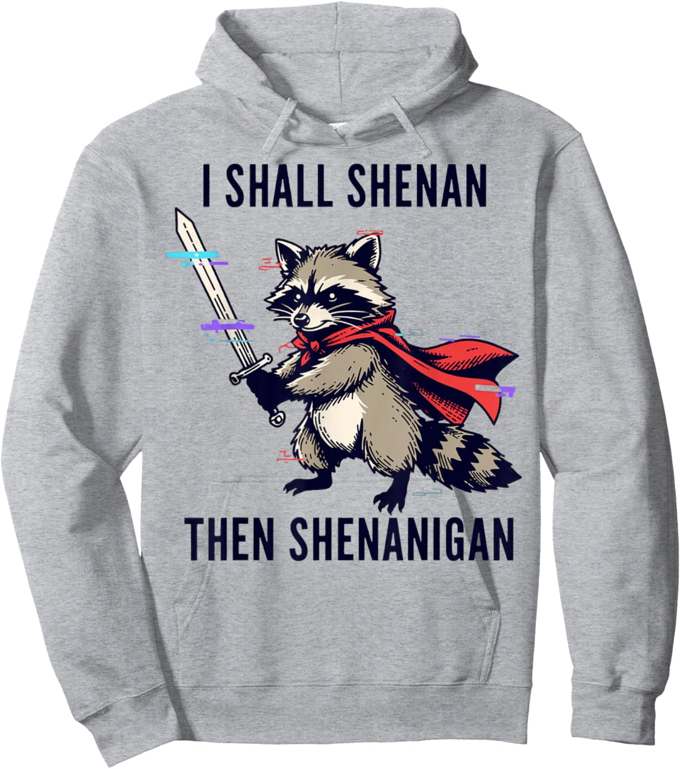I Shall Shenan Then Shenanigan Raccoon Funny Hoodie - Hoodie | Ash