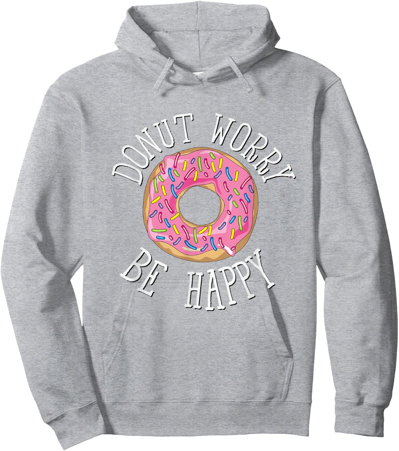 Donut Worry Be Happy Funny Cooking Novelty Gift Hoodie - Hoodie | Ash