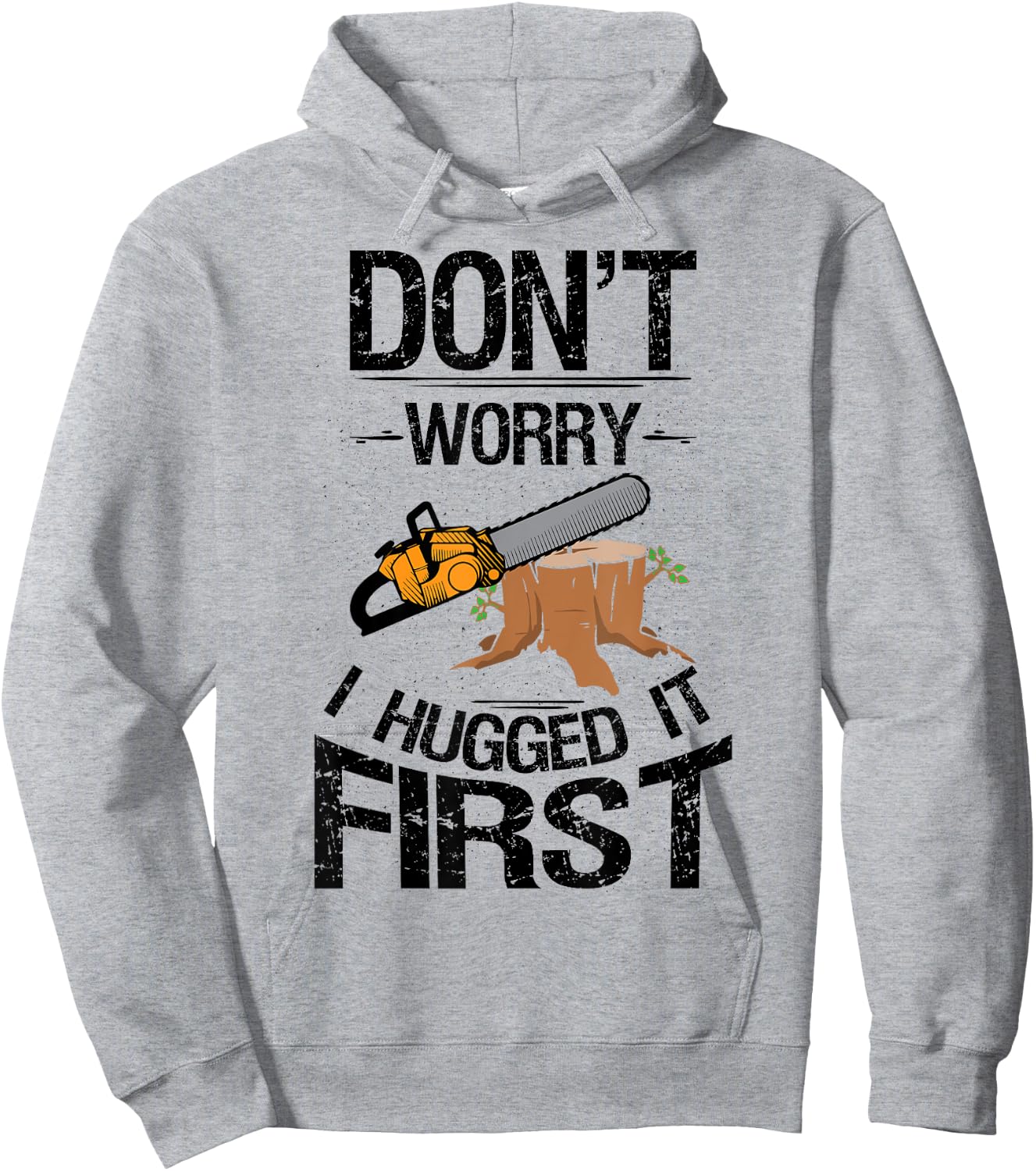 Don't Worry I Hugged It First Logging Funny Saw Hoodie - Hoodie | Ash