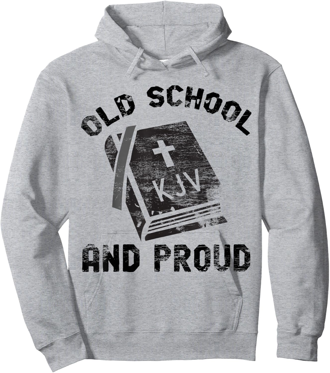 KJV Old School and Proud Bible Holiness Shirt Hoodie - Hoodie | Ash