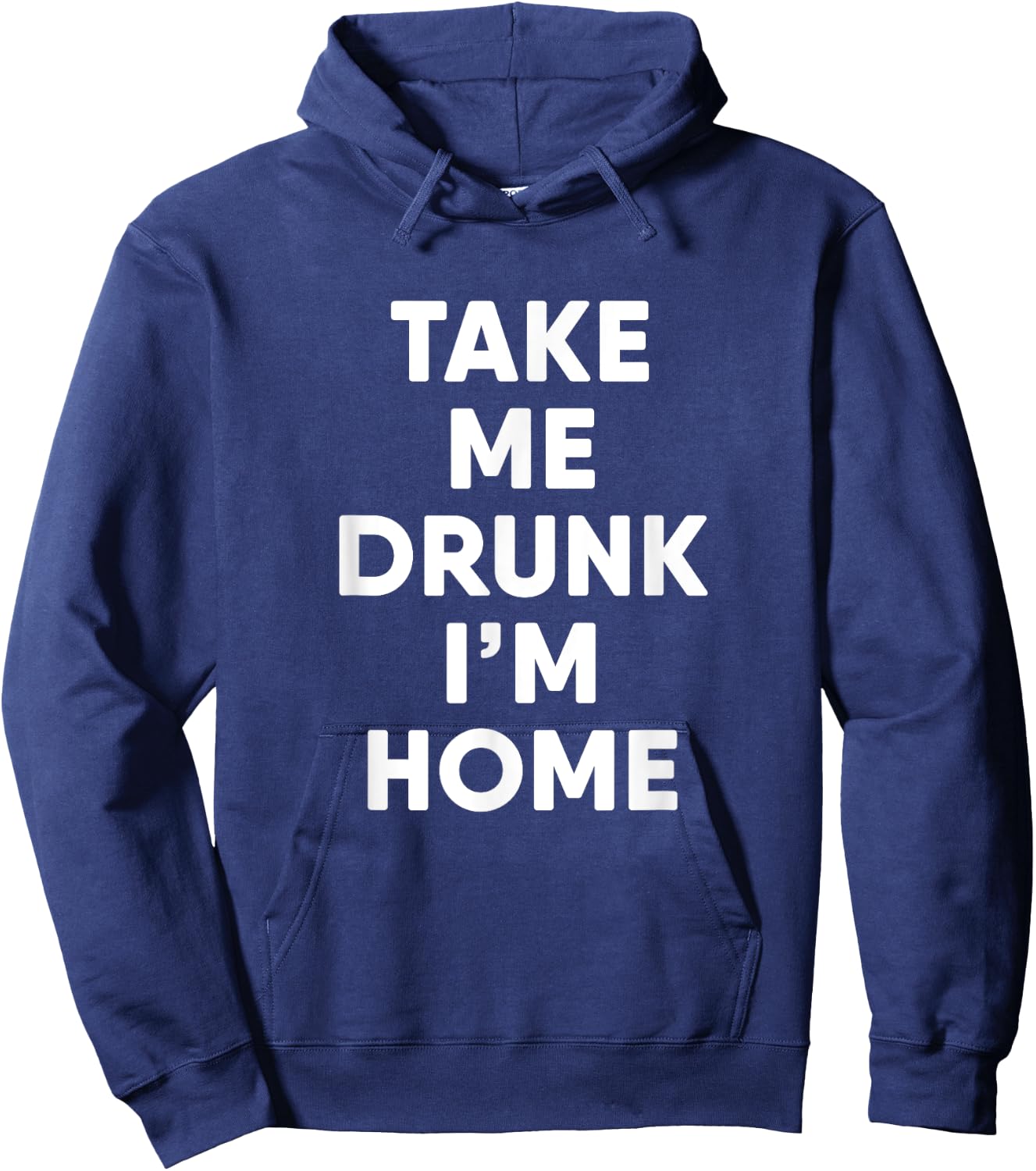 Take Me Drunk I'm Home Funny Drinking Hoodie - Hoodie | Navy