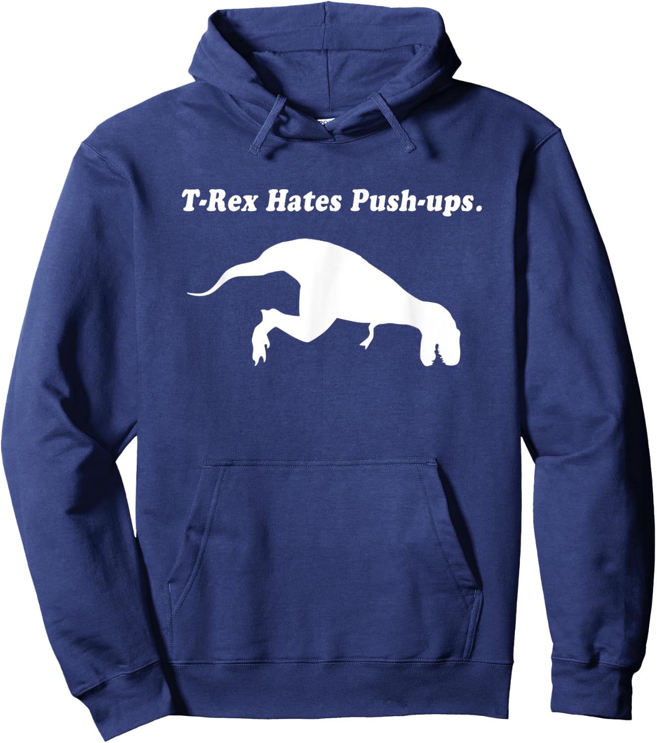 T Rex Hates Push Ups Shirt Hoodie - Hoodie | Navy