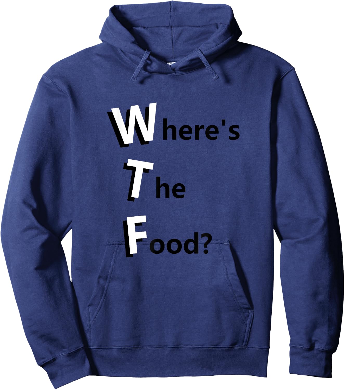 WTF Where's the Food Funny Hungry and Need Food Hoodie - Hoodie | Navy