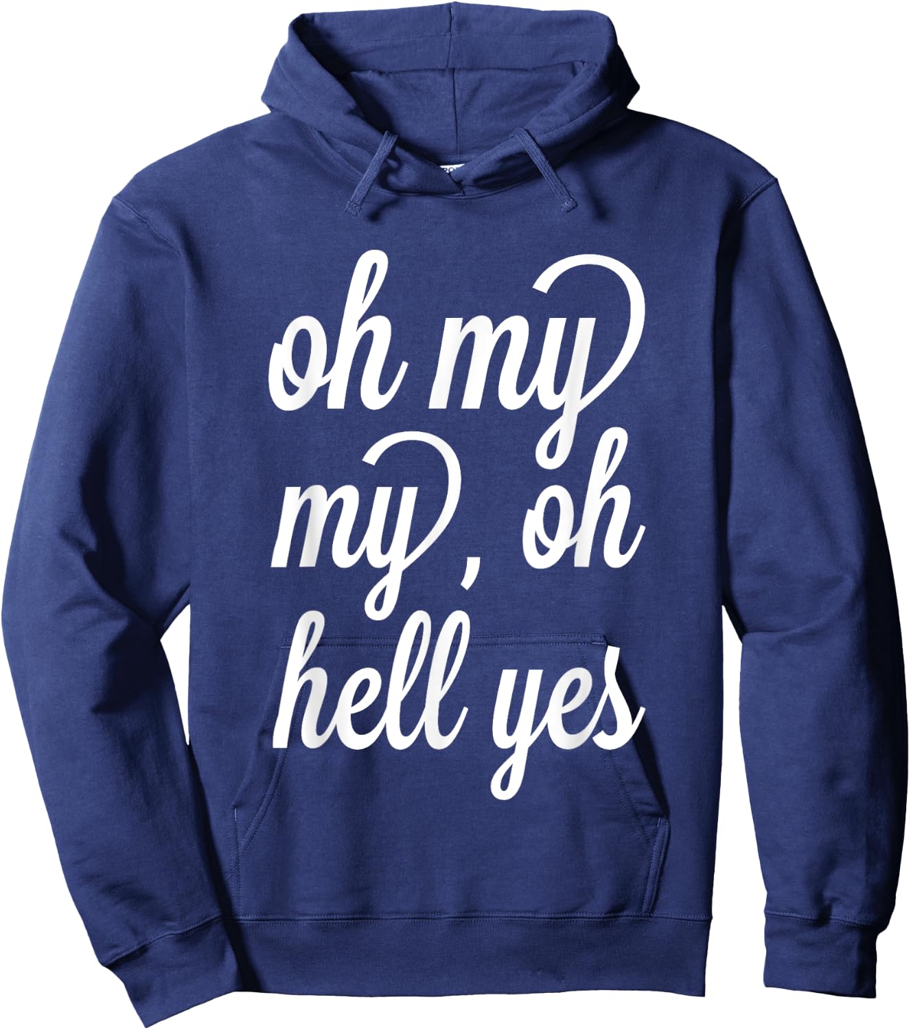 Oh, My My, Oh Hell Yes Classic Rock Song Funny Hoodie - Hoodie | Navy