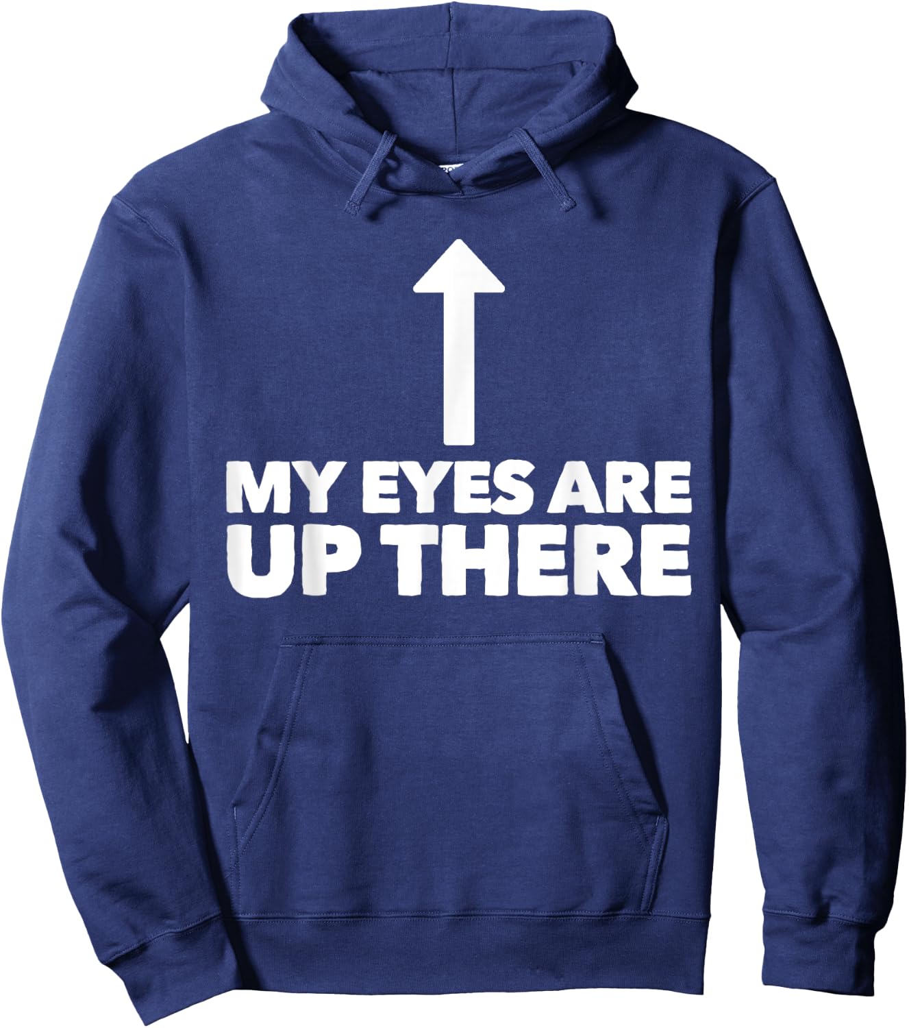 My Eyes Are Up Here Funny Pickup Line Hoodie - Hoodie | Navy