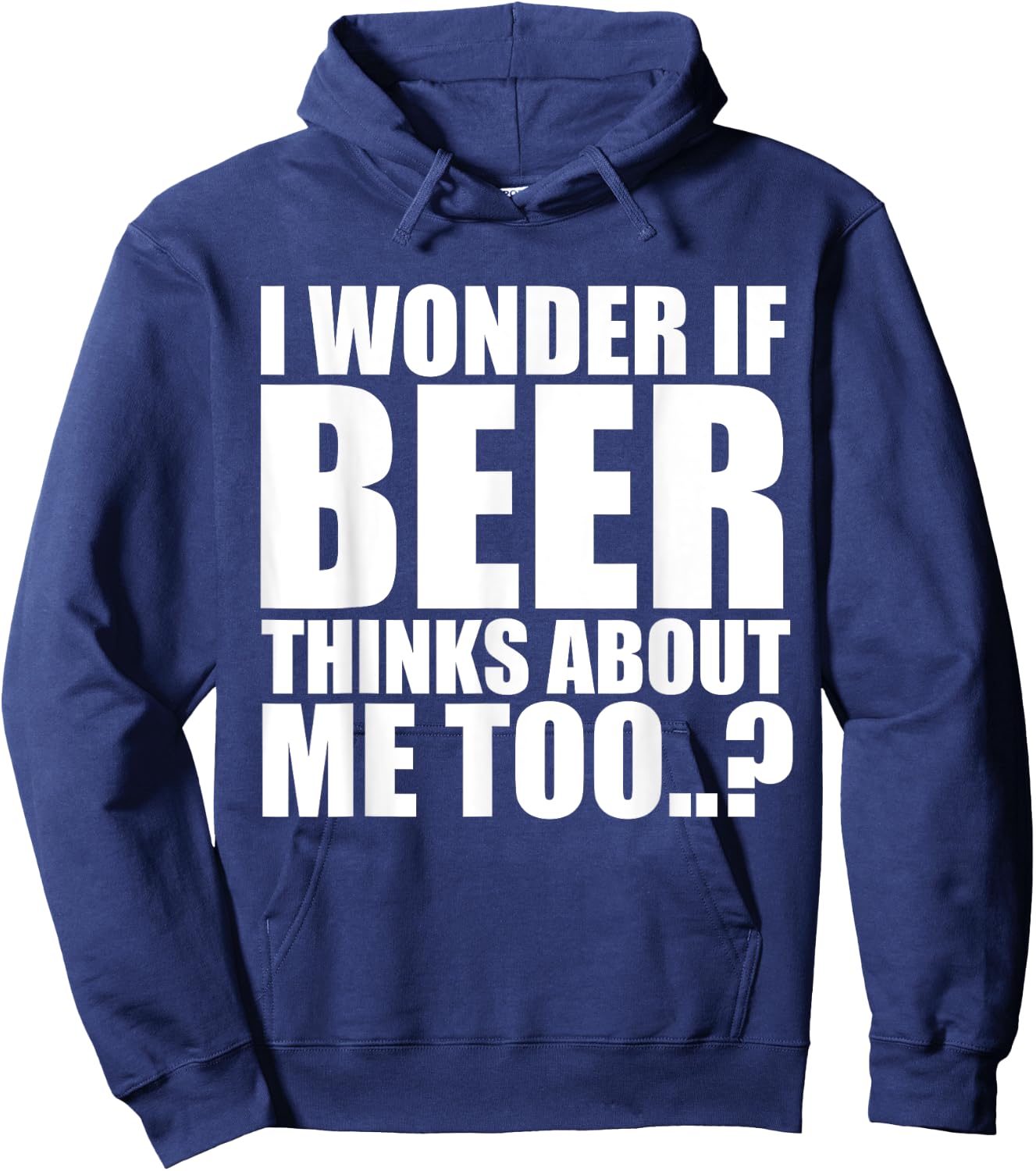 I Wonder If Beer Thinks About Me Too T Shirt Hoodie - Hoodie | Navy