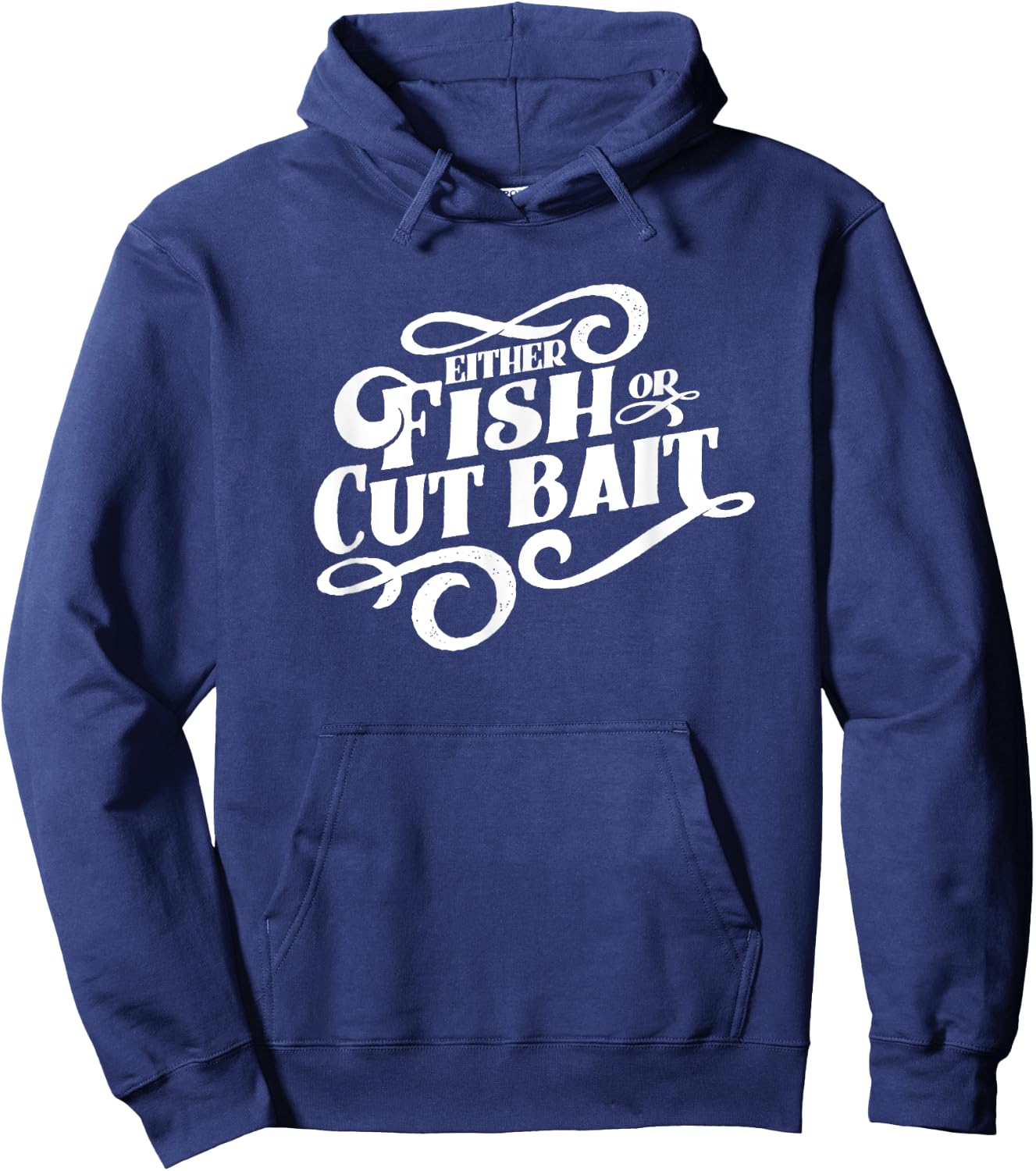 Fish or Cut Bait, Funny Fishing Saying Hoodie - Hoodie | Navy