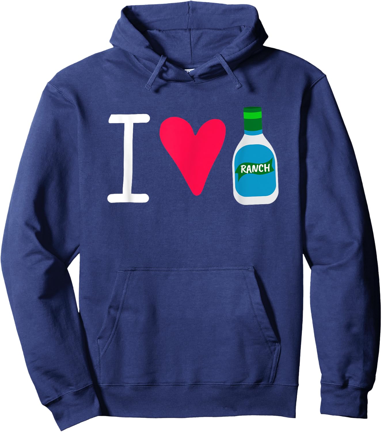Funny I Love Ranch Salad Dressing Foodie Saucey Hoodie - Hoodie | Navy