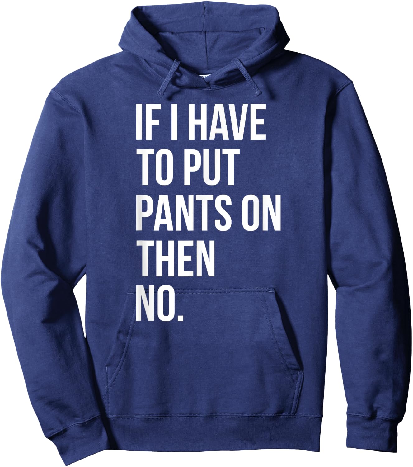 If I Have To Put Pants On Then No Funny Hoodie - Hoodie | Navy